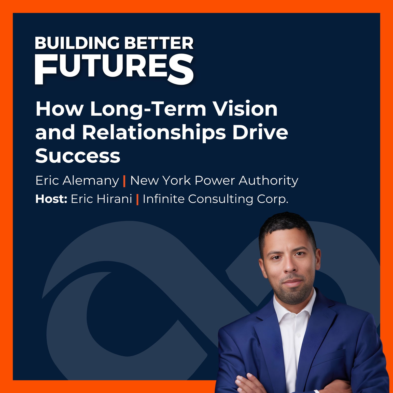 EP 32: How Long-Term Vision and Relationships Drive Success with Eric Alemany of New York Power Authority