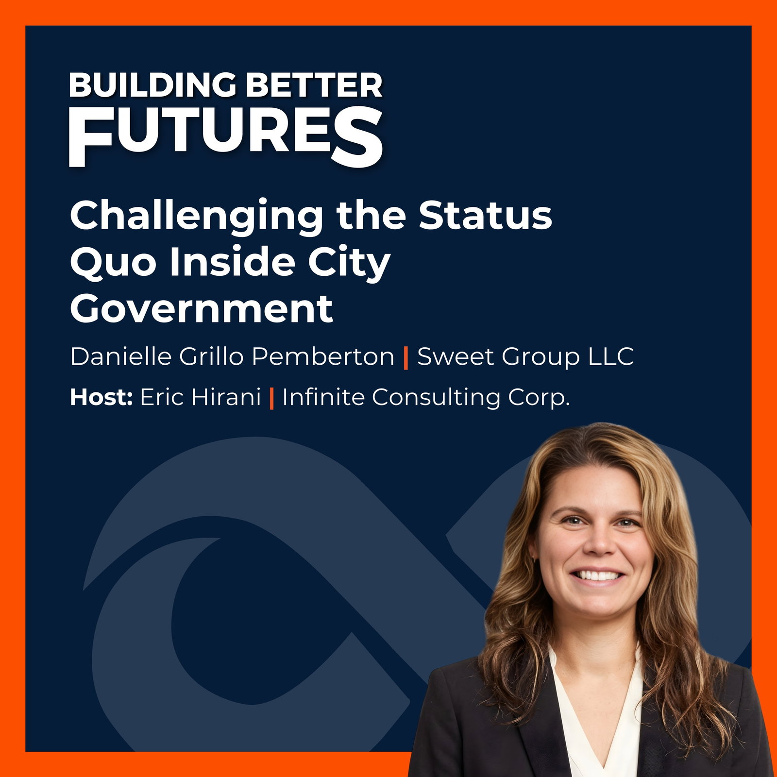 EP 41: Challenging the Status Quo Inside City Government with Danielle Grillo Pemberton of Sweet Group LLC — Building Better Futures cover