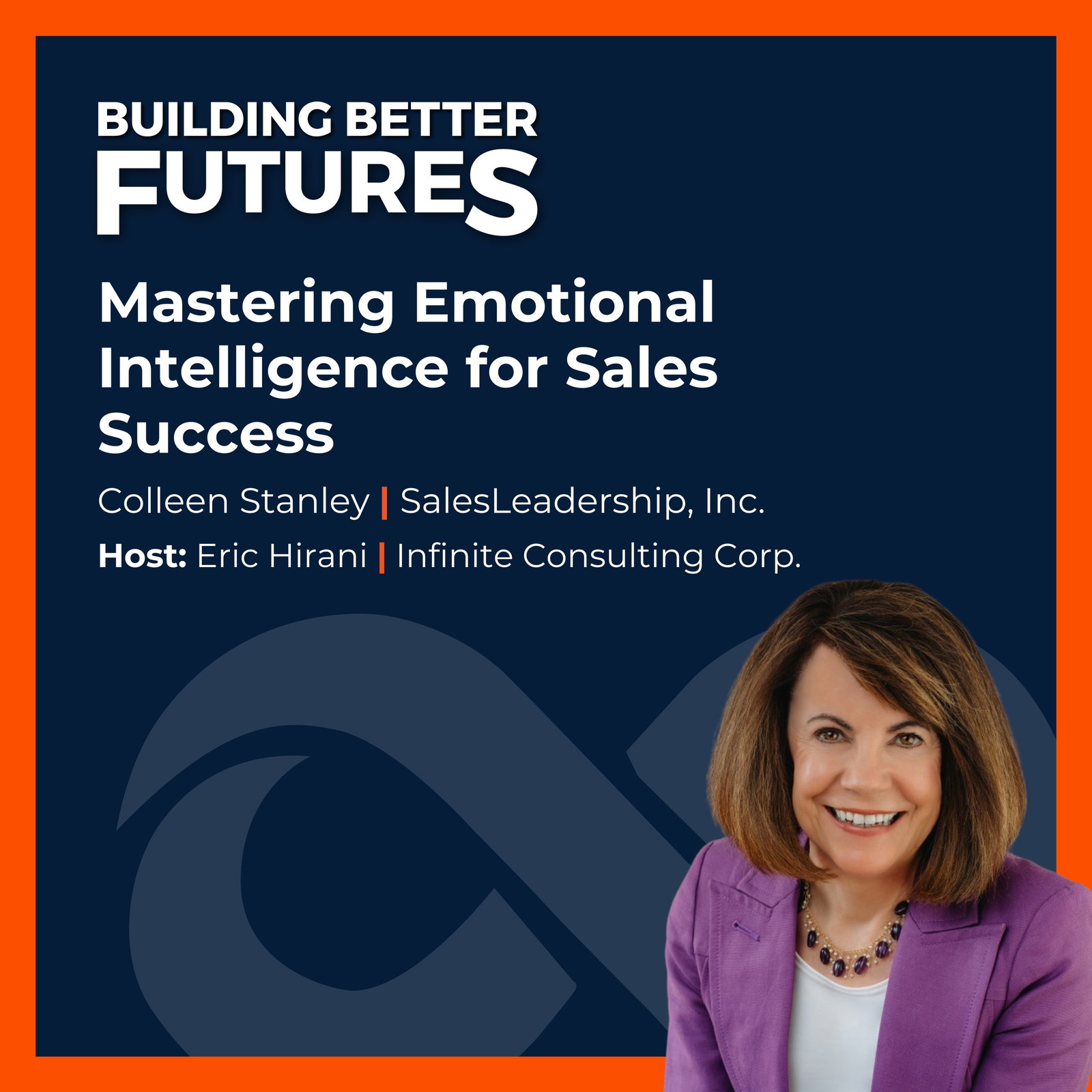EP 36: Mastering Emotional Intelligence for Sales Success with Colleen Stanley of SalesLeadership, Inc. — Building Better Futures cover