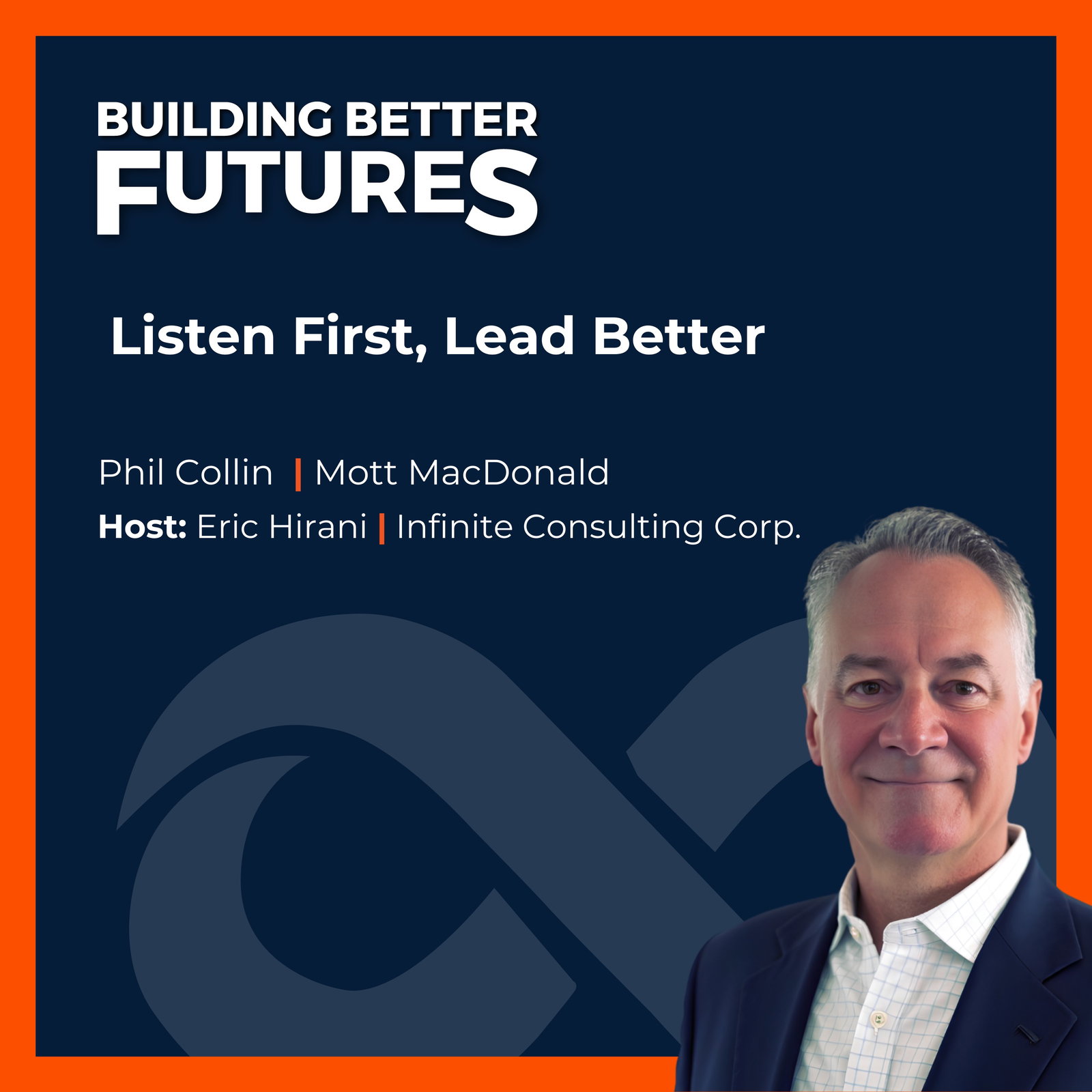 EP 47: Listen First, Lead Better with Phil Collin of Mott MacDonald — Building Better Futures cover