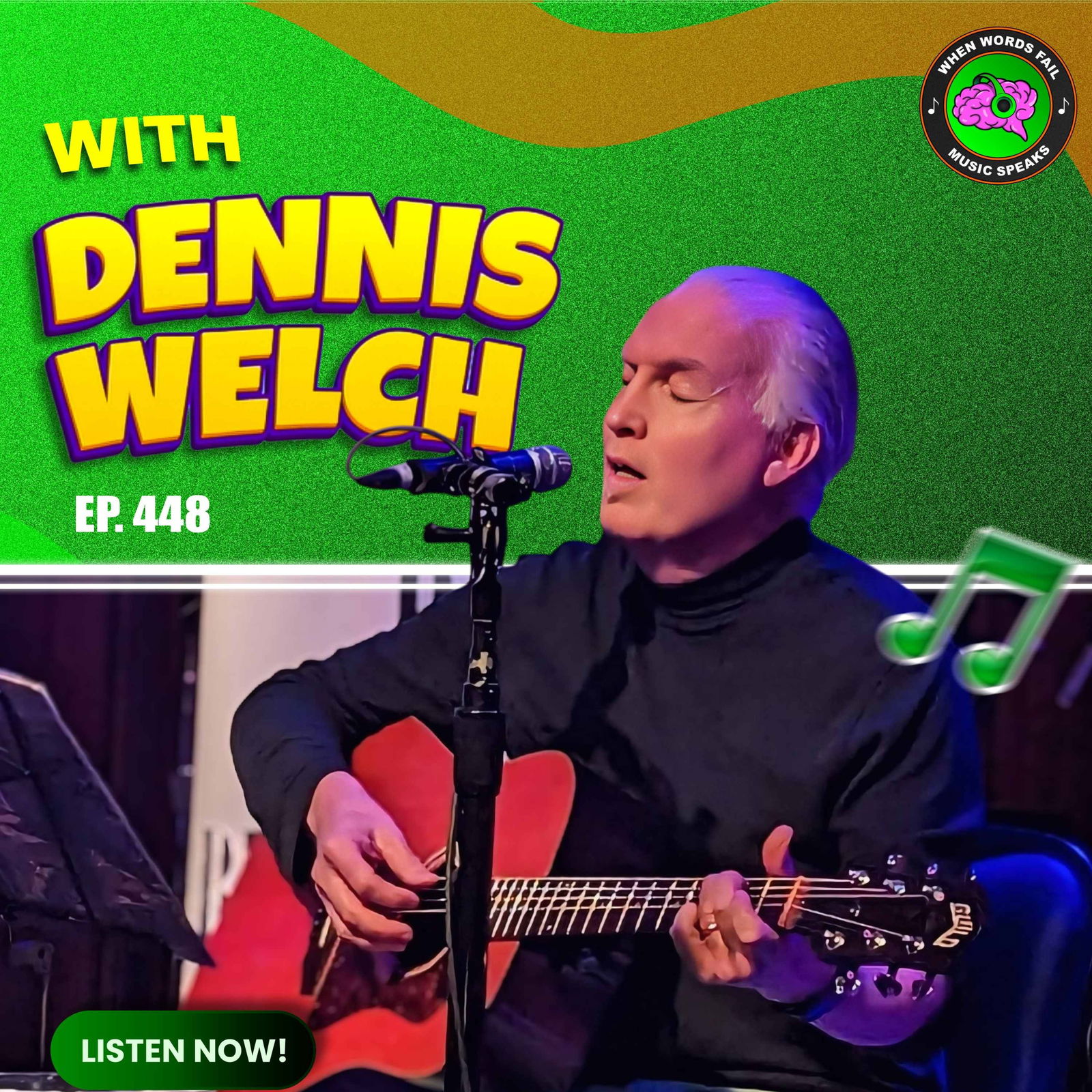Episode 448 - Dennis Welch Shares Secrets Behind Writing 500 Songs and Battling Depression