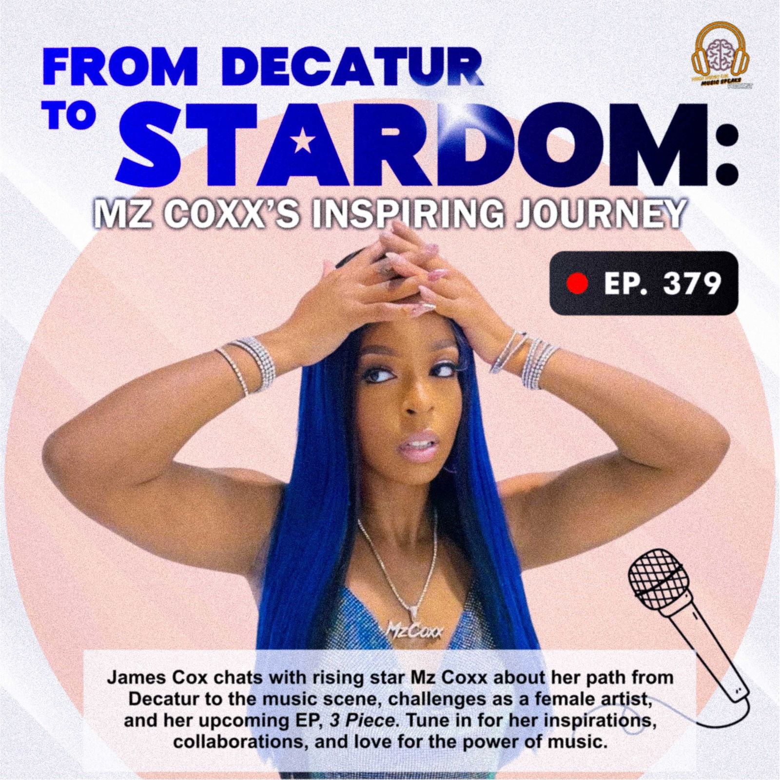 Episode 379 - From Decatur to Stardom: Mz Coxx's Inspiring Journey