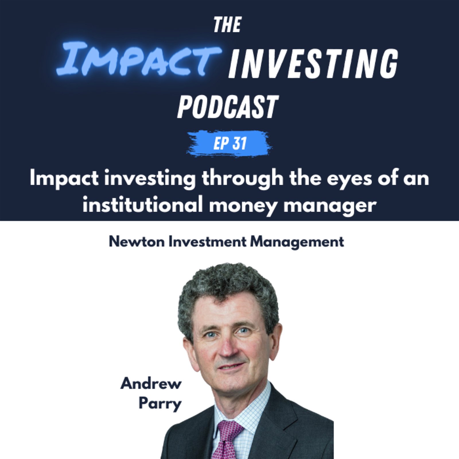 31 - Impact investing through the eyes of an institutional money manager