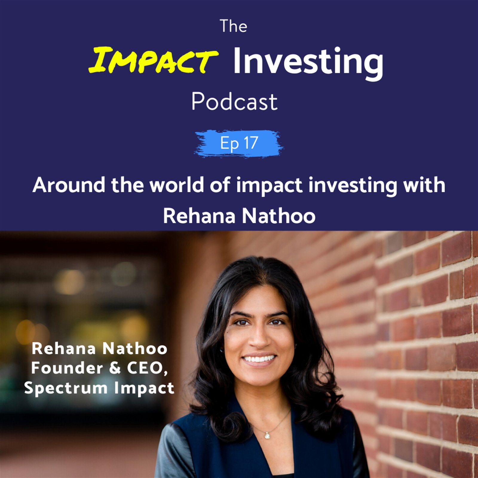 17 - Around the world of impact investing with Rehana Nathoo