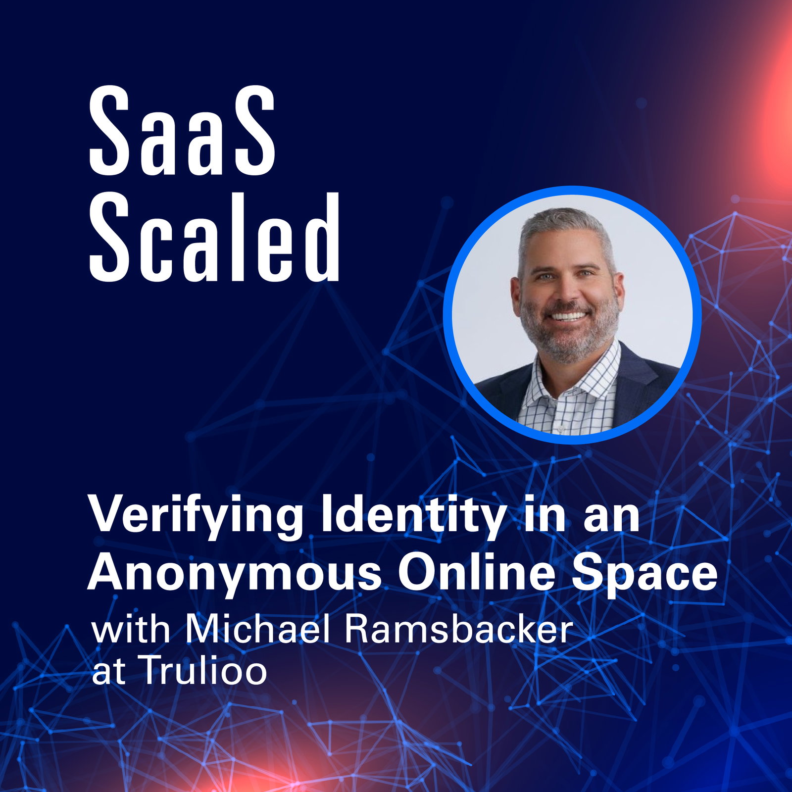 Episode cover art for Verifying Identity in an Anonymous Online Space with Michael Ramsbacker at Trulioo