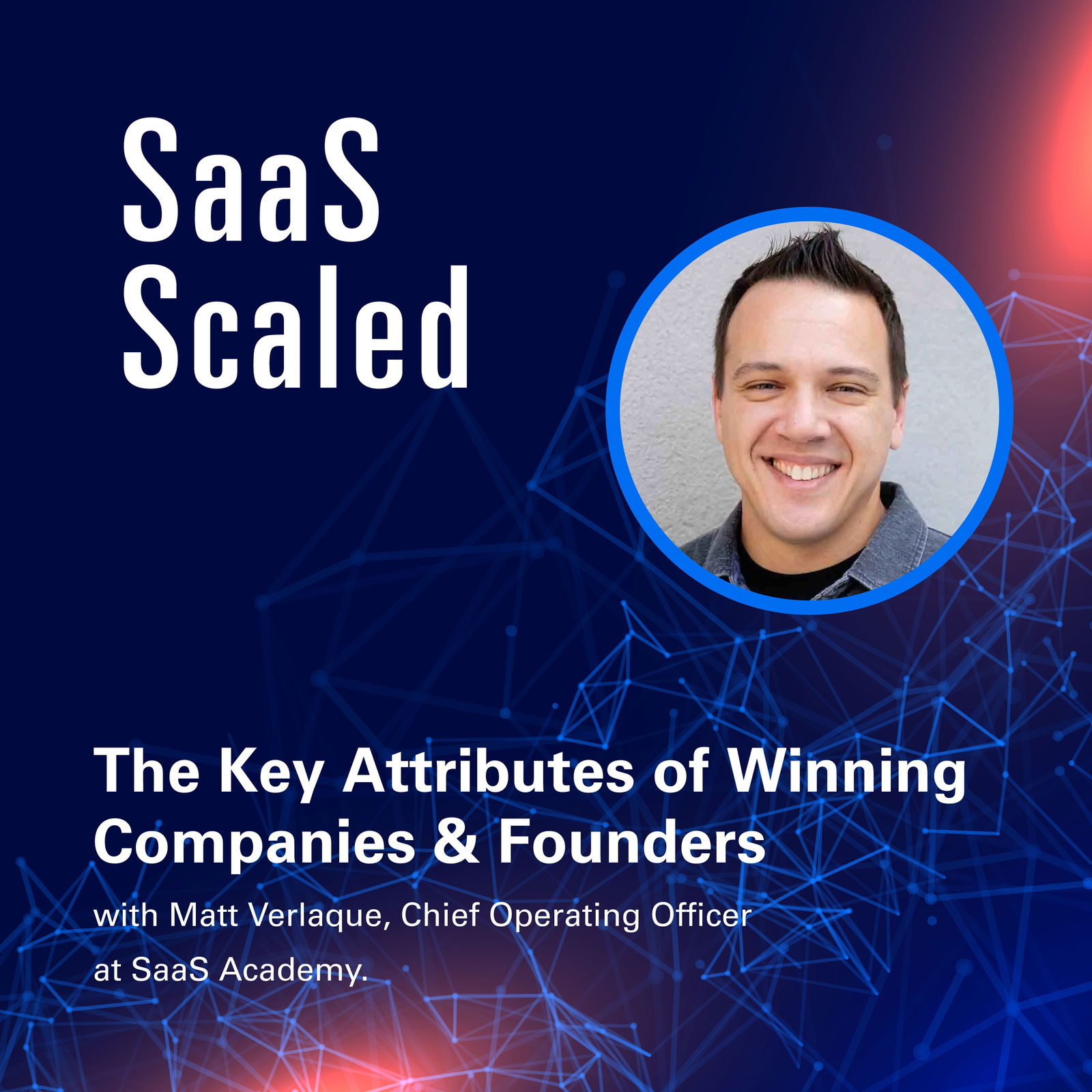 Episode cover art for The Key Attributes of Winning Companies & Founders with Matt Verlaque