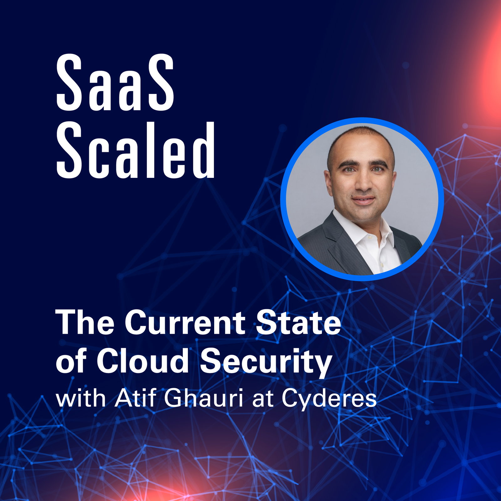 Episode cover art for The Current State of Cloud Security with Atif Ghauri at Cyderes