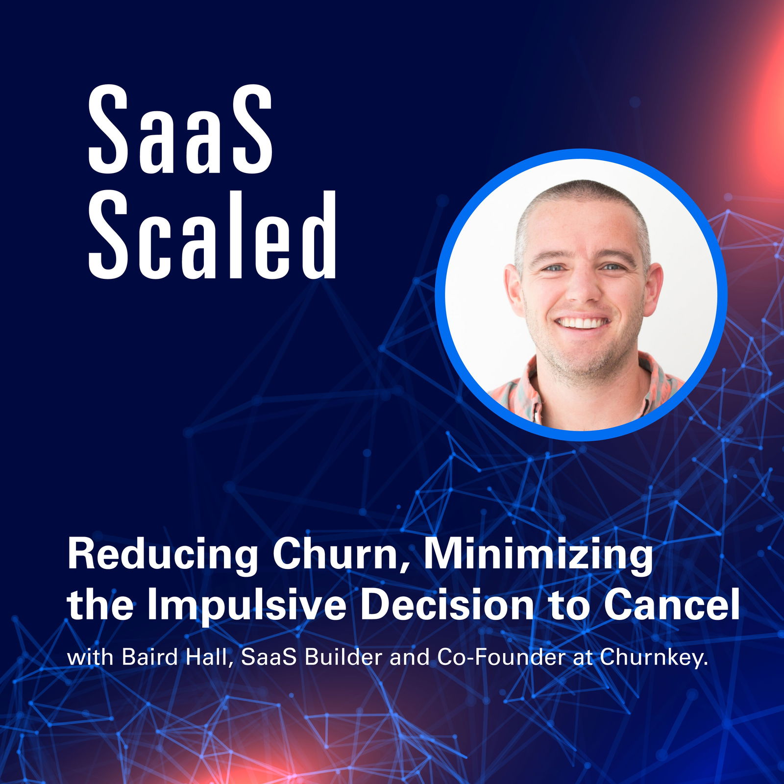 Episode cover art for Reducing Churn, Minimizing the Impulsive Decision to Cancel with Baird Hall