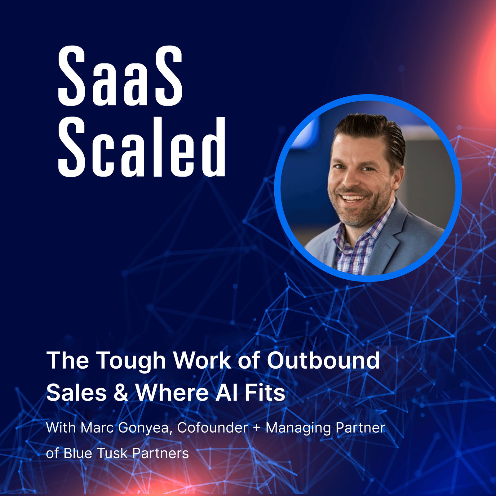 The Tough Work of Outbound Sales & Where AI Fits with Marc Gonyea