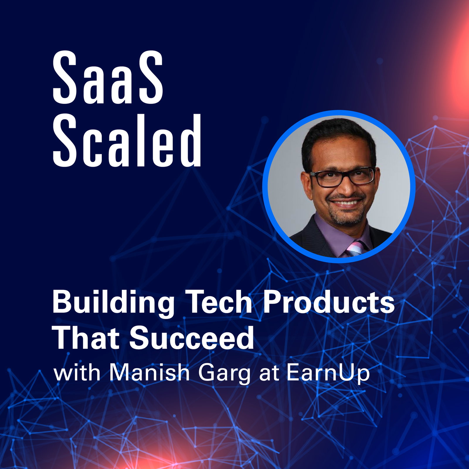 Episode cover art for Building Tech Products That Succeed with Manish Garg at EarnUp