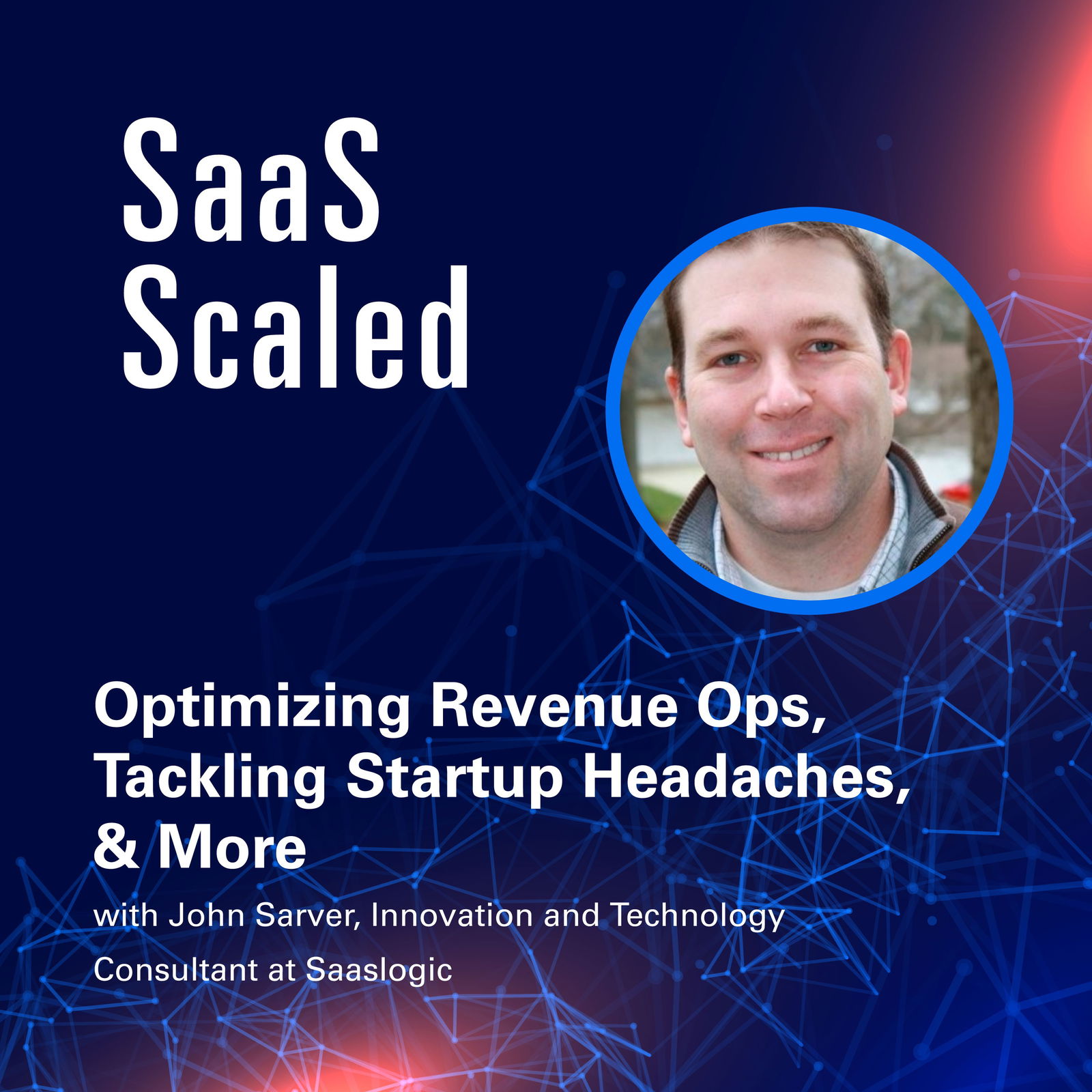 Episode cover art for Optimizing Revenue Ops, Tackling Startup Headaches, & More with John Sarver