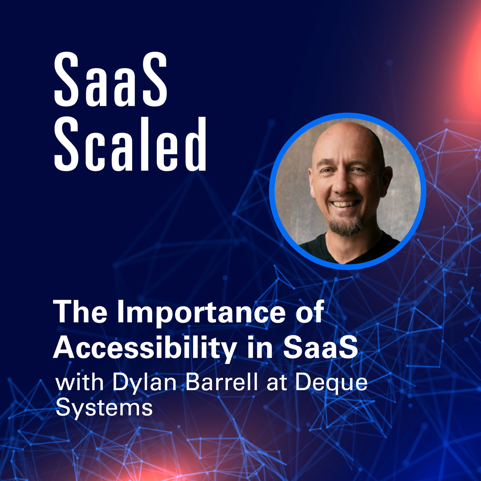 Episode cover art for The Importance of Accessibility in SaaS with Dylan Barrell at Deque Systems