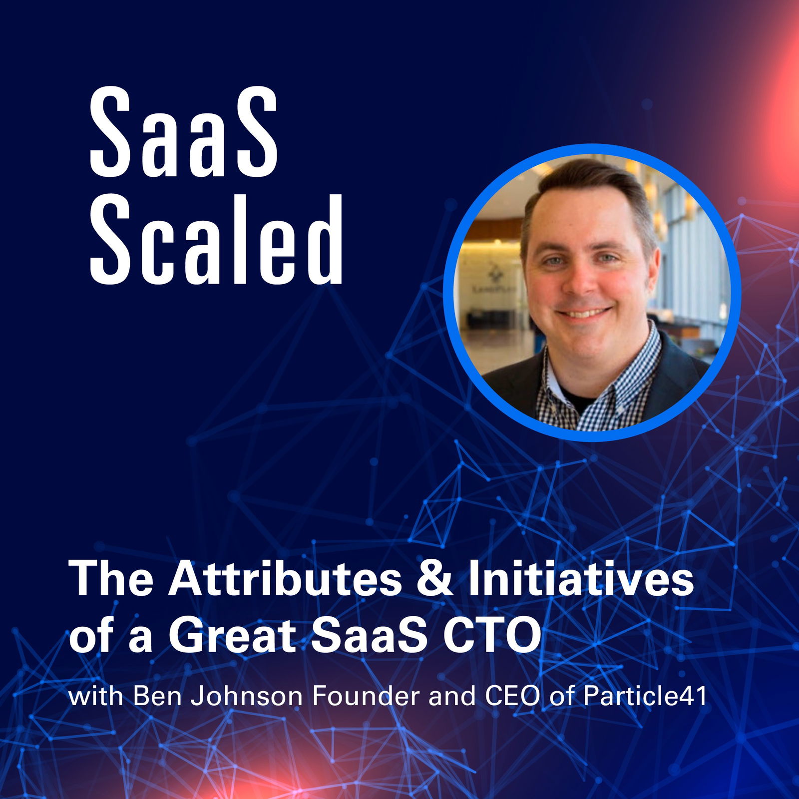 Episode cover art for The Attributes & Initiatives of a Great SaaS CTO
