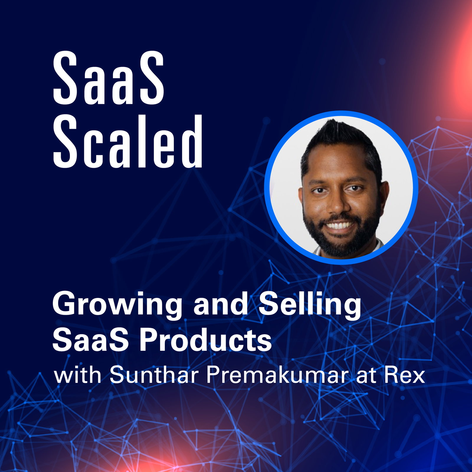 Episode cover art for Growing and Selling SaaS Products with Sunthar Premakumar at Rex
