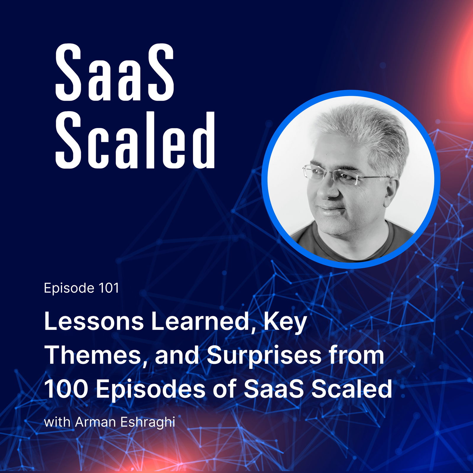 Lessons Learned, Key Themes, and Surprises from 100 Episodes of SaaS Scaled 