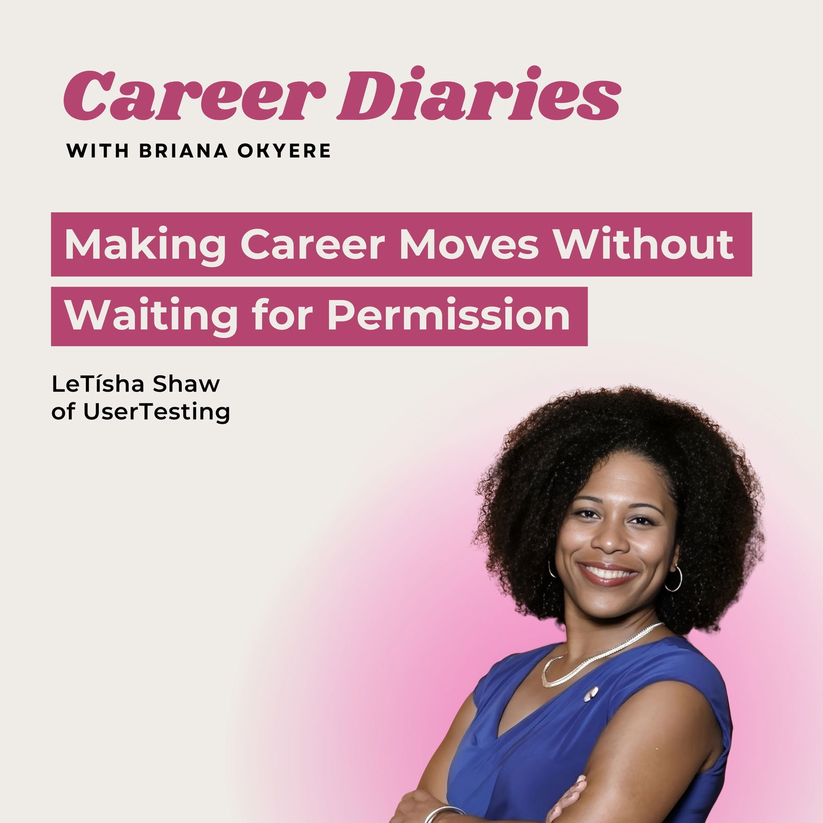 Making Career Moves Without Waiting for Permission with LeTísha Shaw of UserTesting Making Career Moves Without Waiting for Permission with LeTísha Shaw of UserTesting
