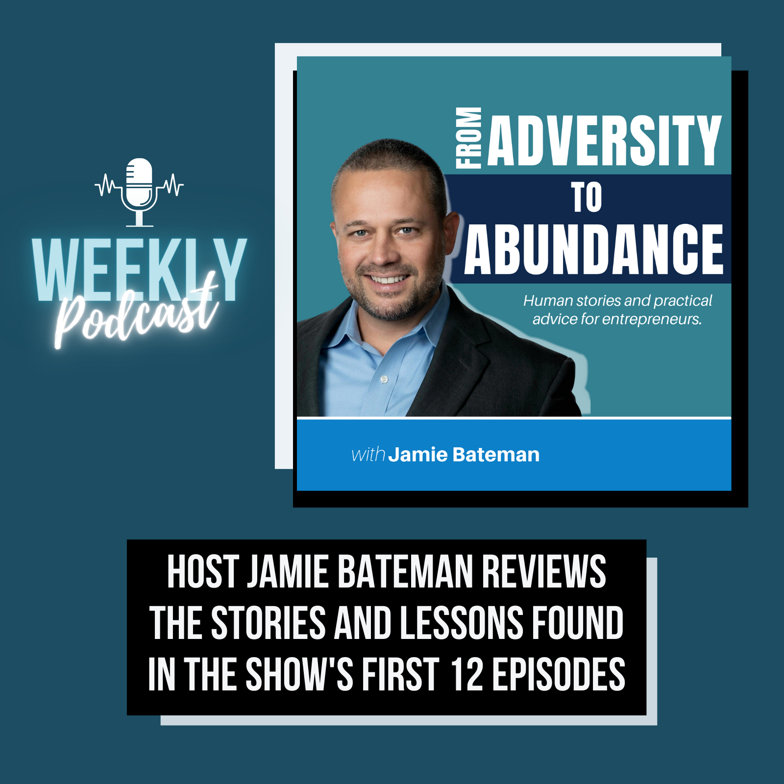 Bonus Episode! Host Jamie Bateman Reviews the Stories and Lessons Found in the Show’s First 12 Episodes