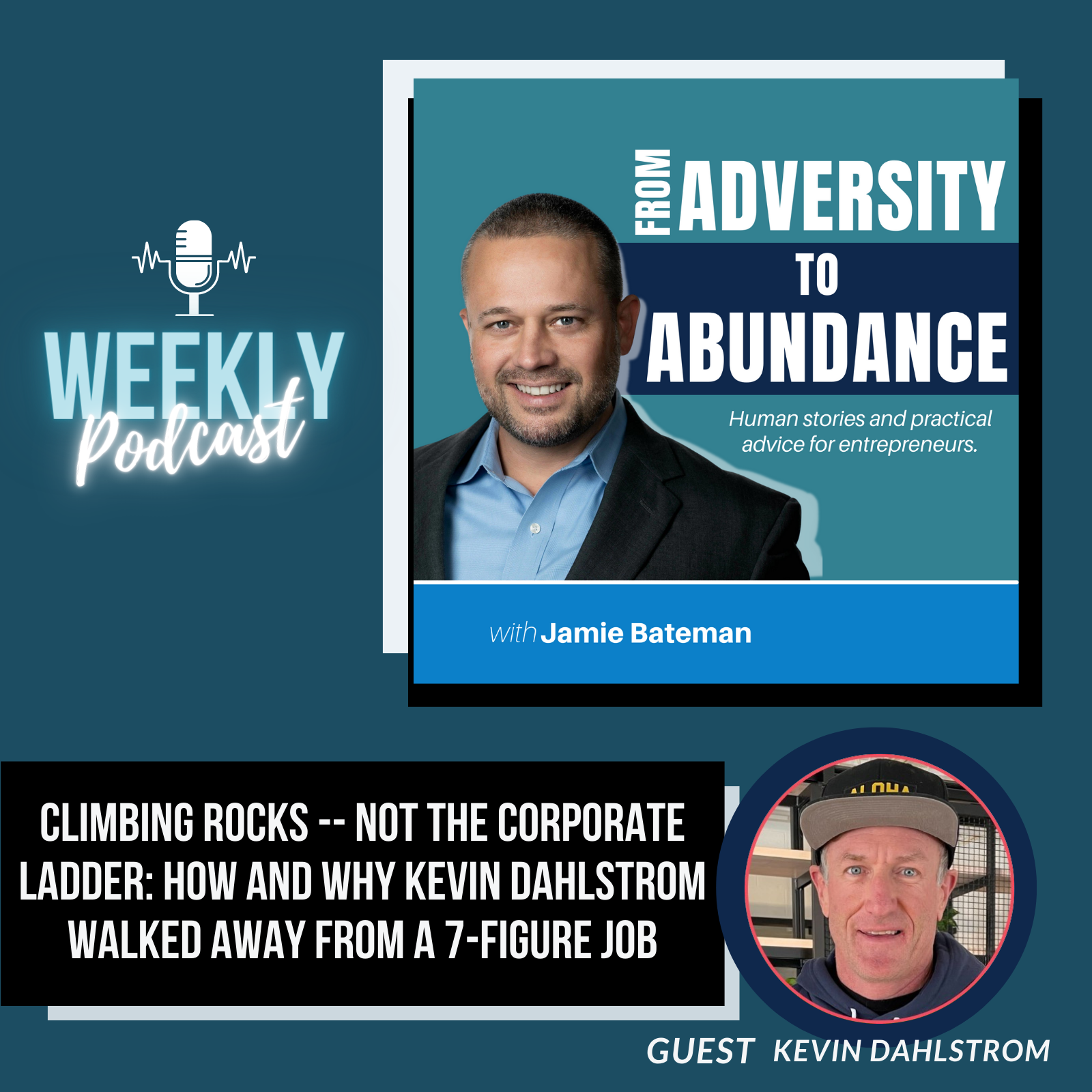 Climbing Rocks -- Not the Corporate Ladder: How and Why Kevin Dahlstrom Walked Away from a 7-Figure Job