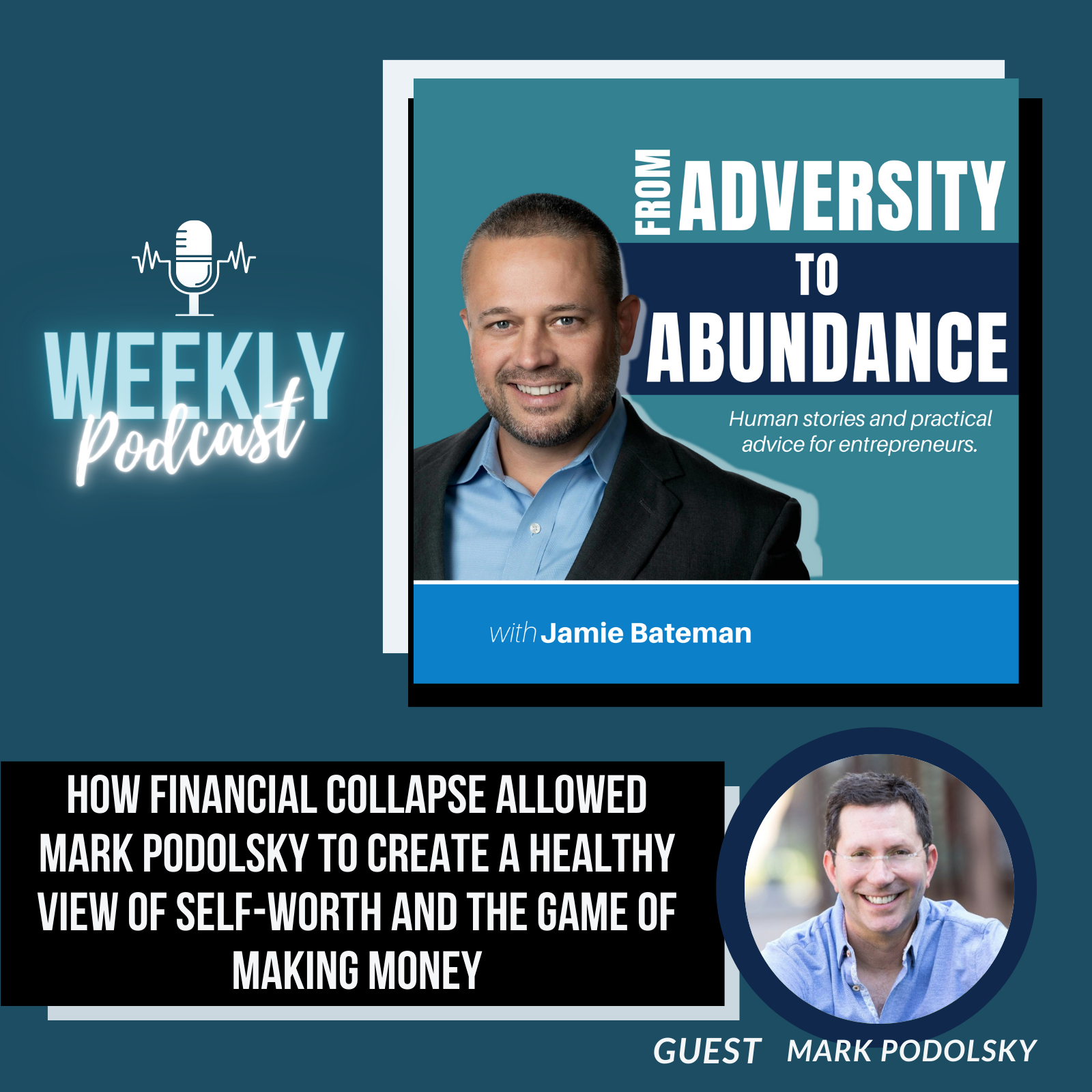 How Financial Collapse Allowed Mark Podolsky to Create a Healthy View of Self-Worth and the Game of Making Money