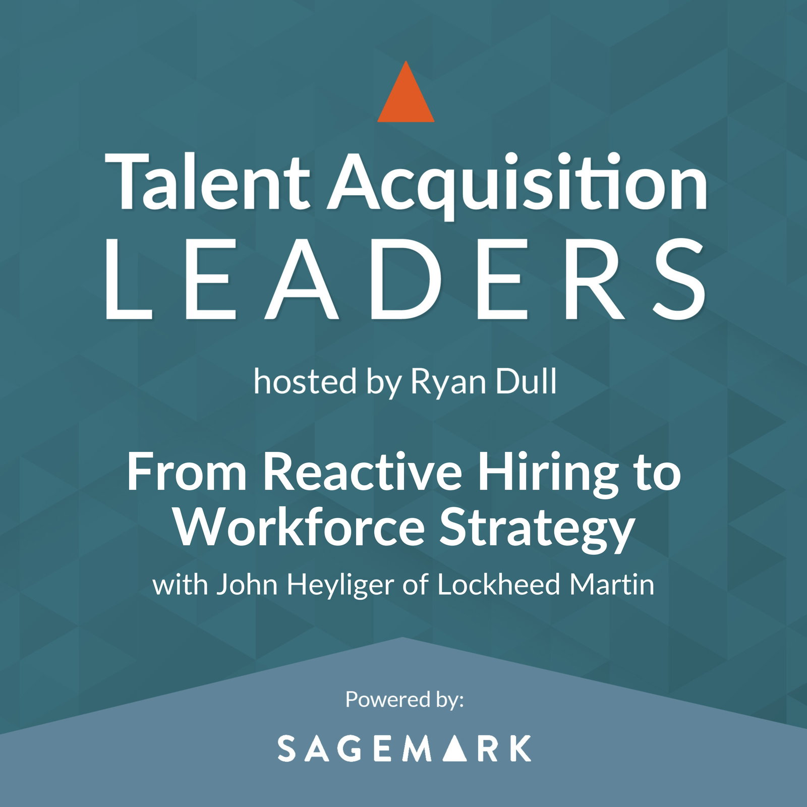 From Reactive Hiring to Workforce Strategy with John Heyliger of Lockheed Martin