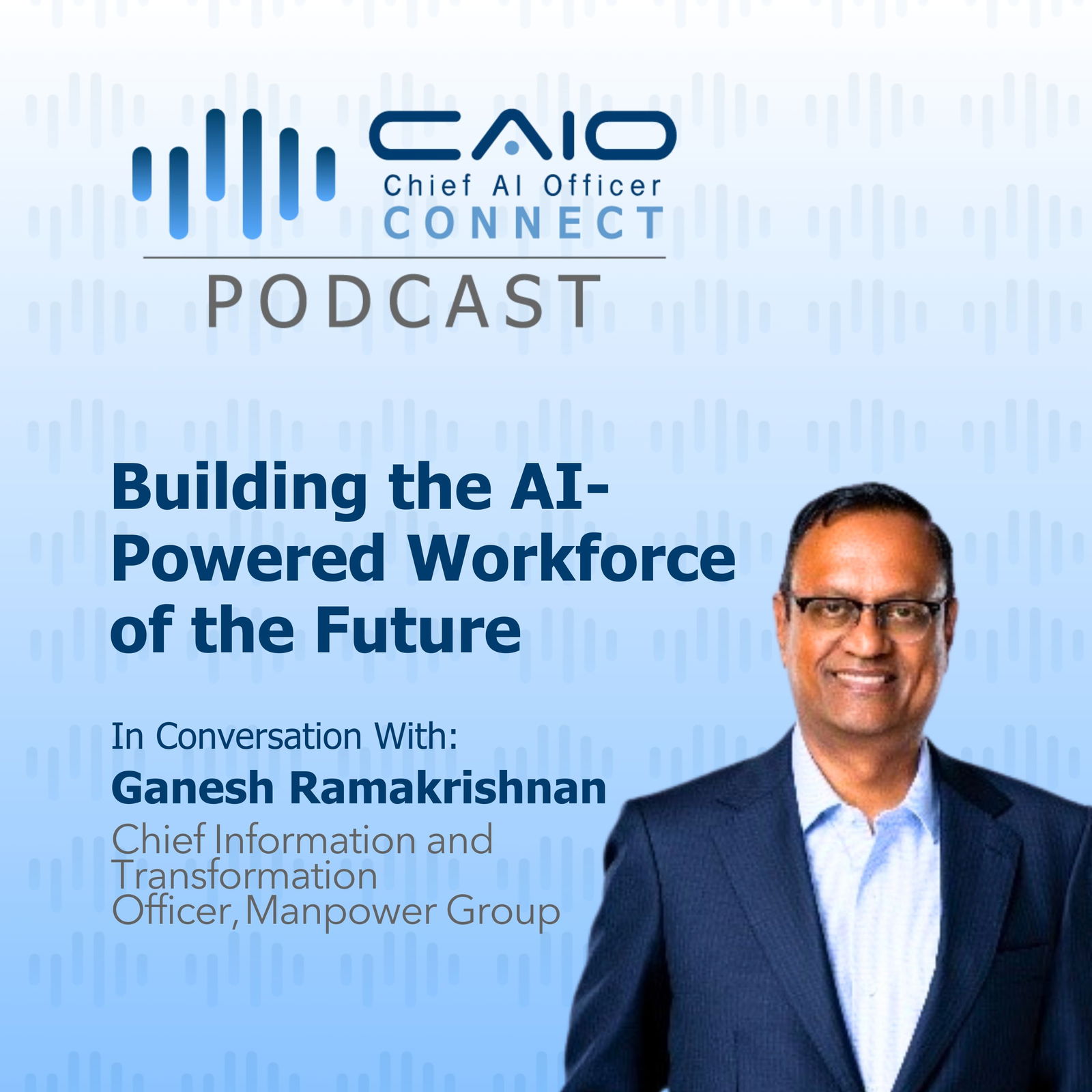 Building the AI-Powered Workforce of the Future with Ganesh Ramakrishnan | CAIO Connect Podcast