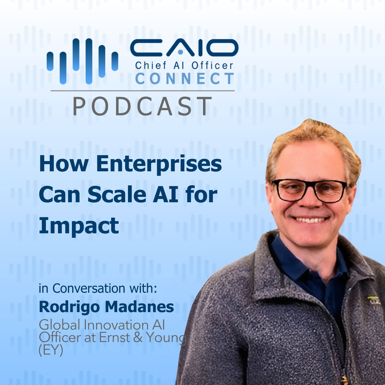 Episode cover art for Rodrigo Madanes on Leading AI Innovation at EY: How Enterprises Can Scale AI for Impact 