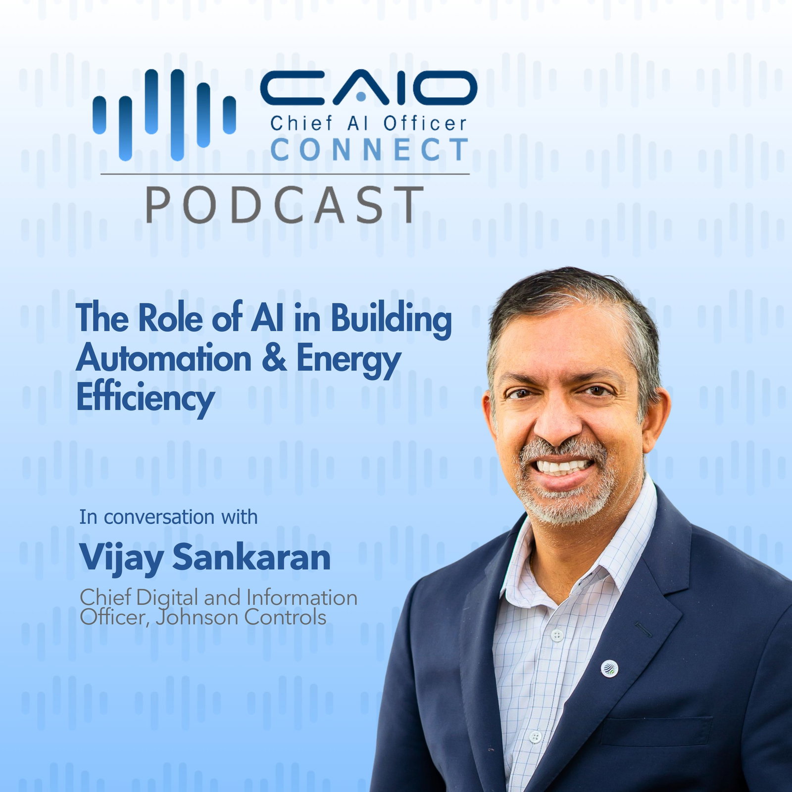 The Role of AI in Building Automation & Energy Efficiency with Vijay Sankaran | CAIO Connect Podcast  episode artwork
