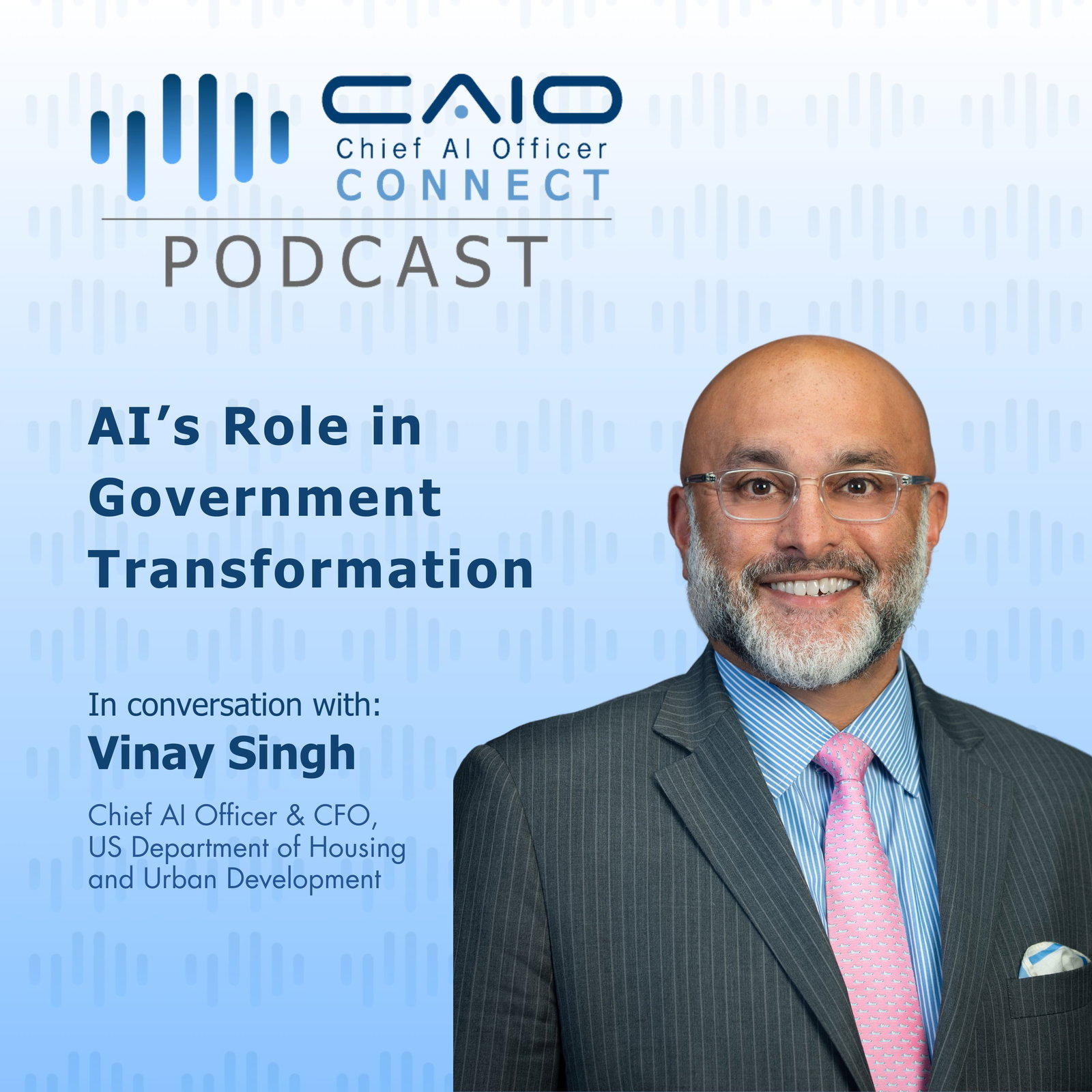 Transforming Public Services with AI: Insights from Vinay Singh, HUD's Chief AI Officer episode artwork