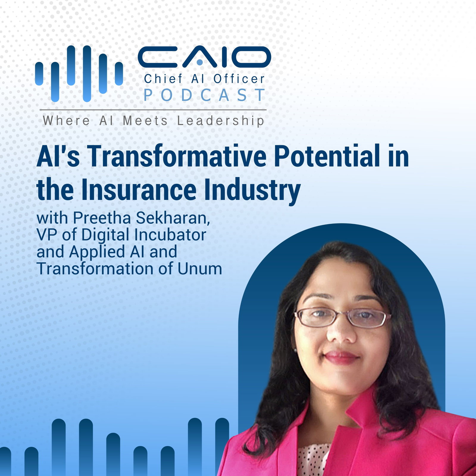 AI's Transformative Potential in the Insurance Industry with Preetha Sekharan, VP of Digital Incubator and Applied AI and Transformation of Unum episode artwork
