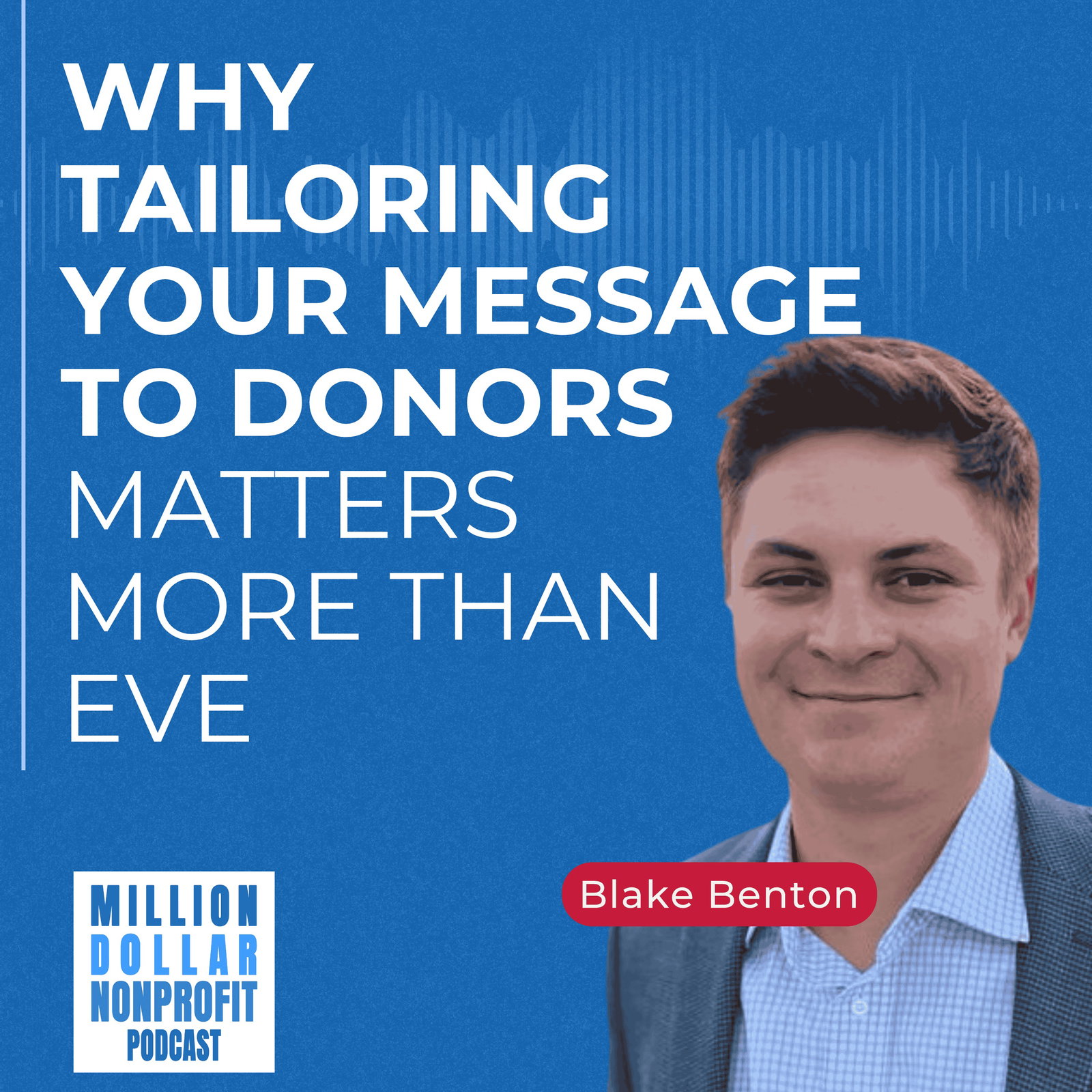 Why Simplifying Your Message and Tailoring It to Donors Is More Important Than Ever