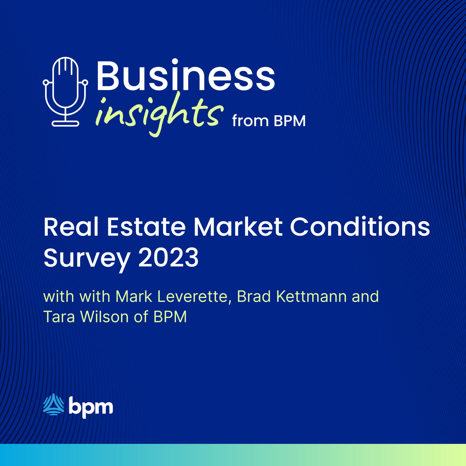 Episode cover art for Real Estate Market Conditions Survey 2023 with Mark Leverette, Brad Kettmann and Tara Wilson of BPM