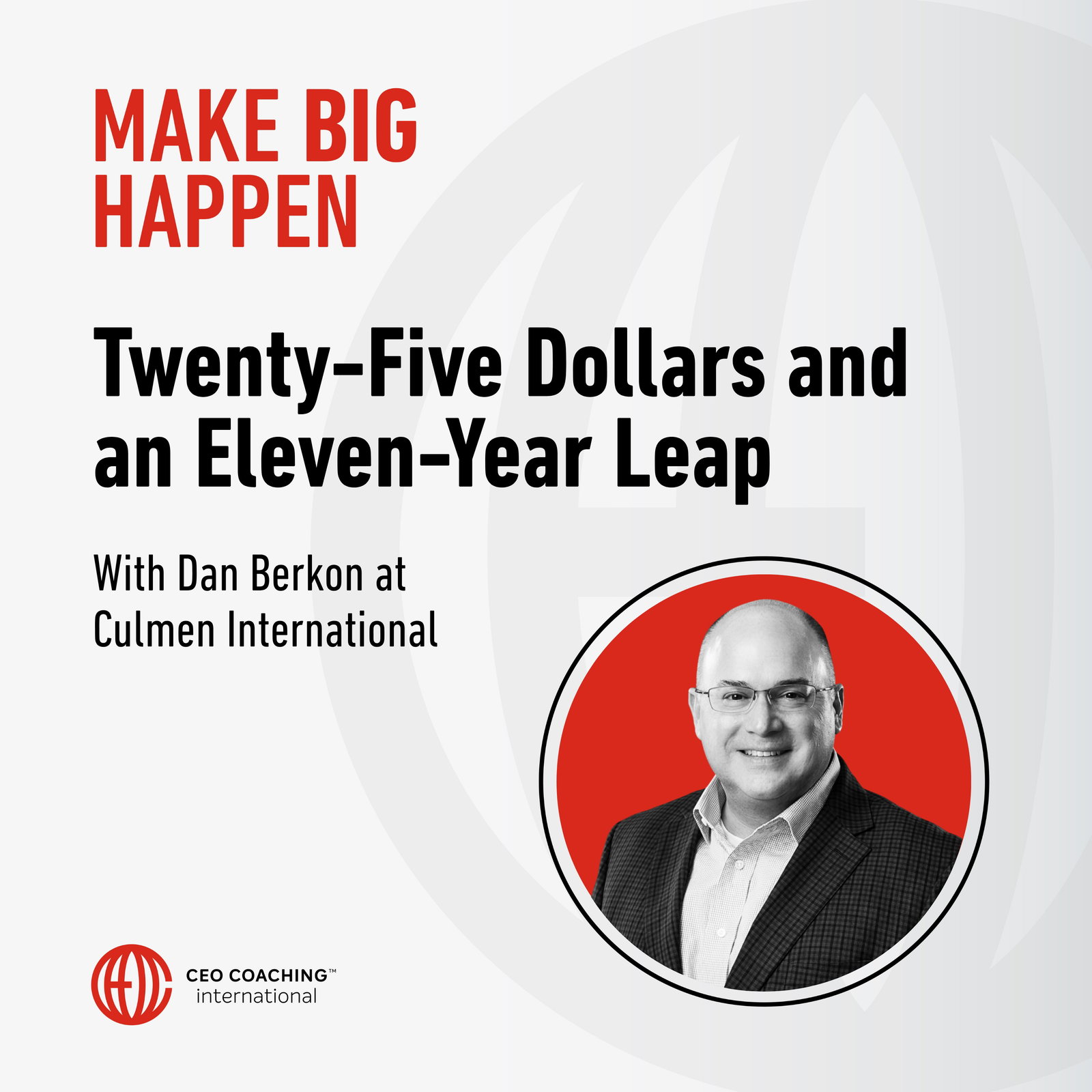Twenty-Five Dollars and an Eleven-Year Leap with Dan Berkon at Culmen International