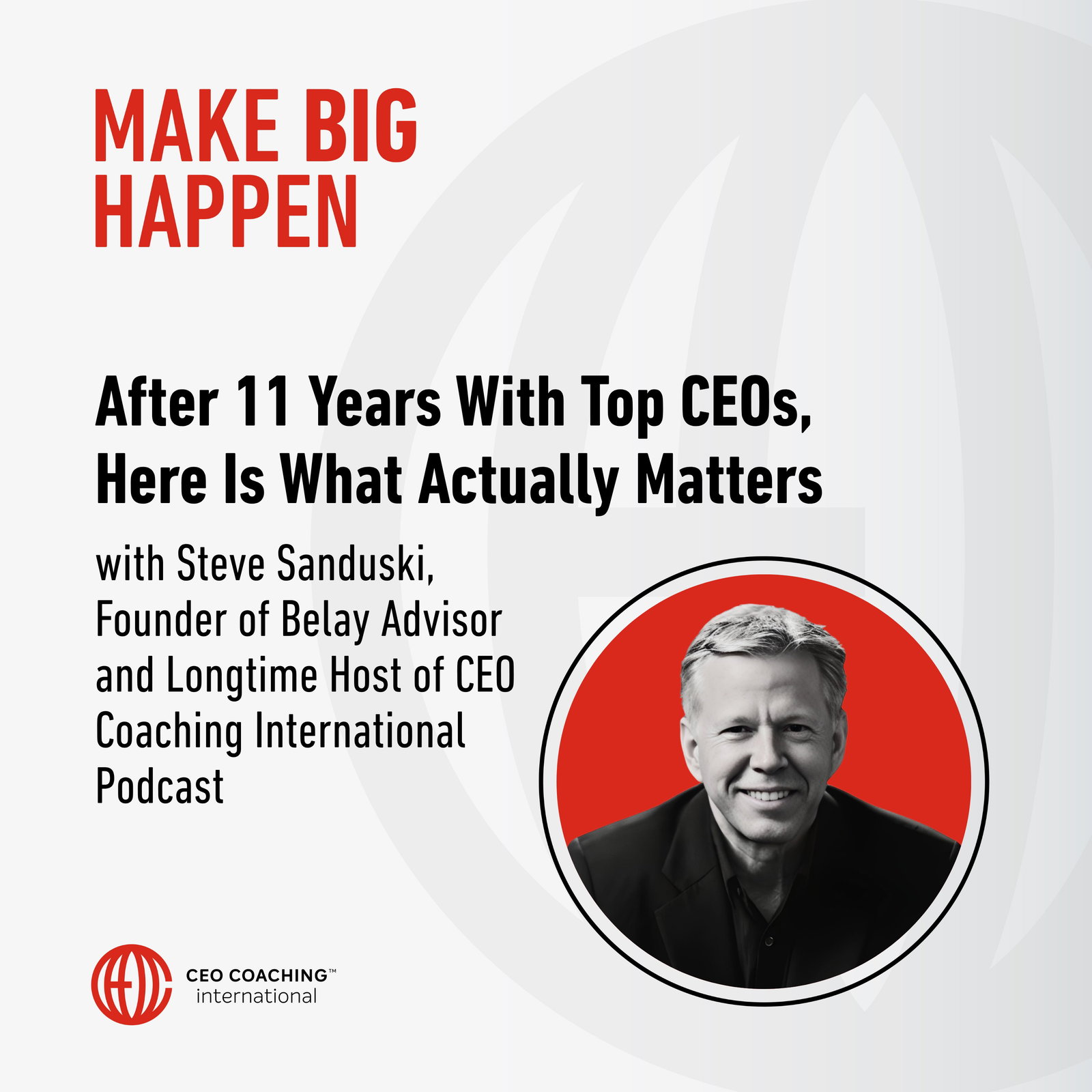 After 11 Years With Top CEOs, Here Is What Actually Matters with Steve Sanduski episode artwork