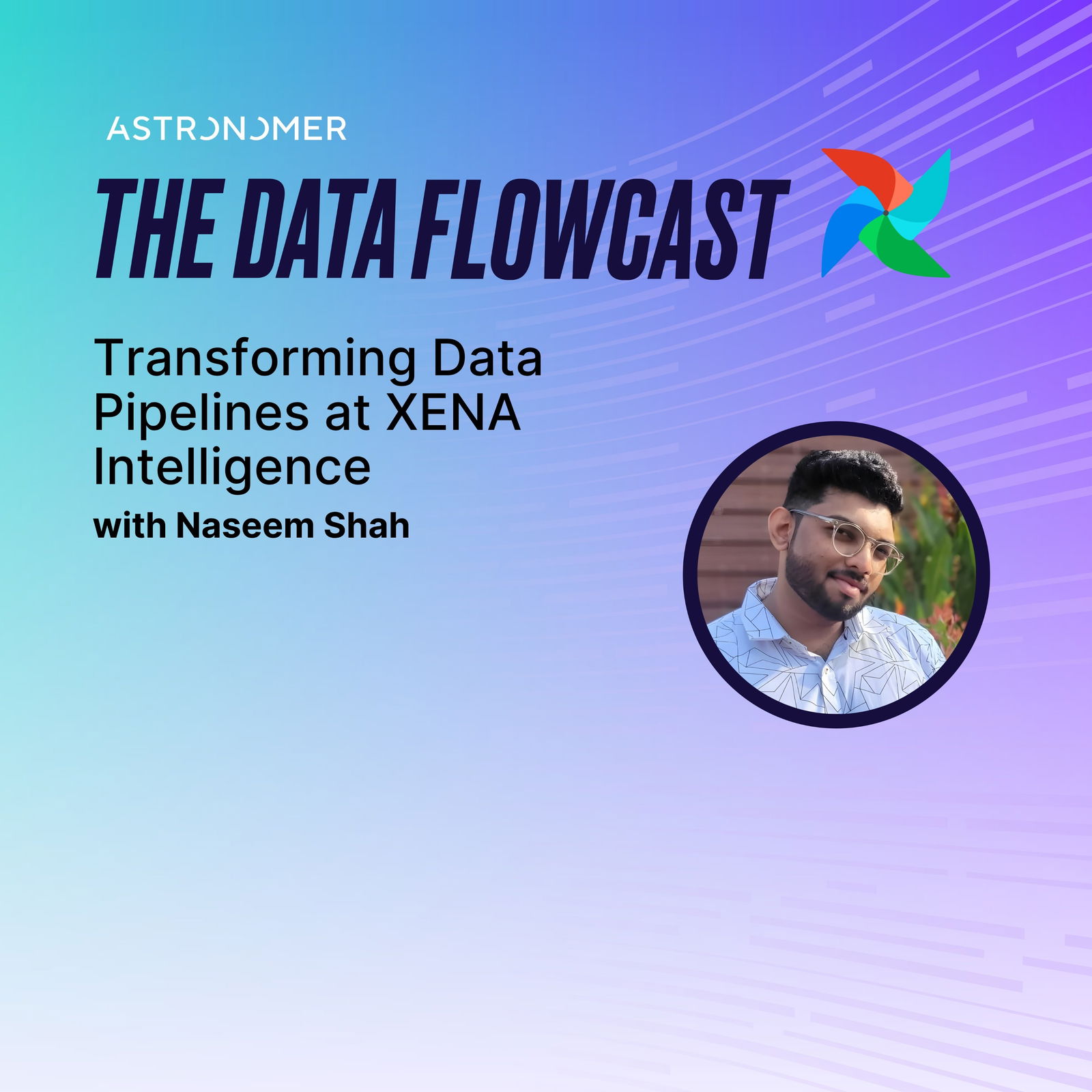 Transforming Data Pipelines at XENA Intelligence with Naseem Shah