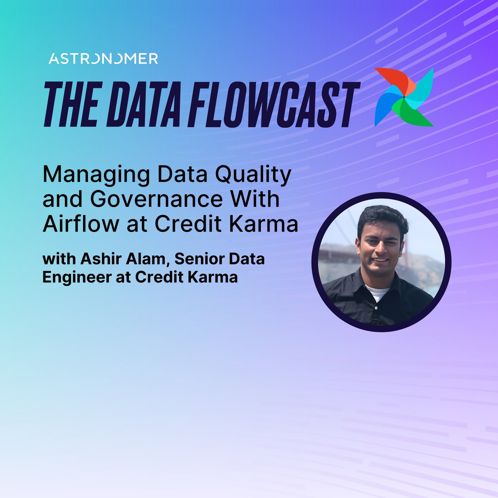 Managing Data Quality and Governance With Airflow at Credit Karma with Ashir Alam episode artwork