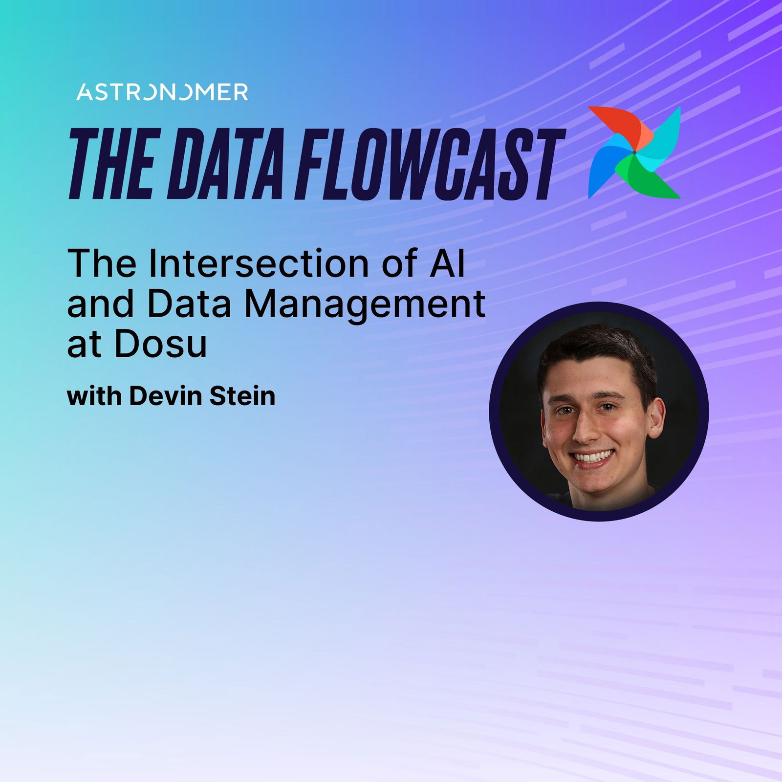 The Intersection of AI and Data Management at Dosu with Devin Stein