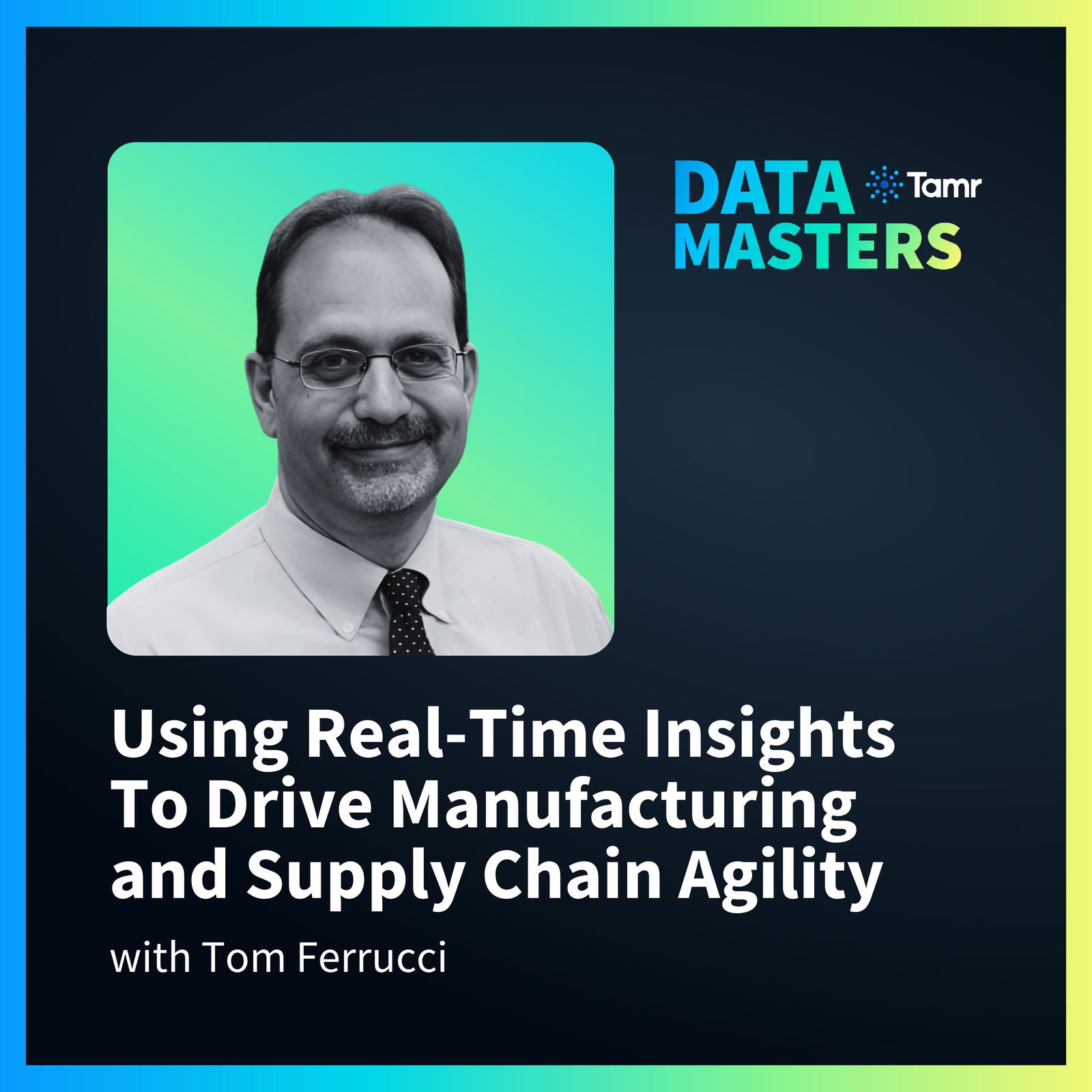 Using Real-Time Insights To Drive Manufacturing and Supply Chain Agility with Tom Ferrucci of Natco Home Group