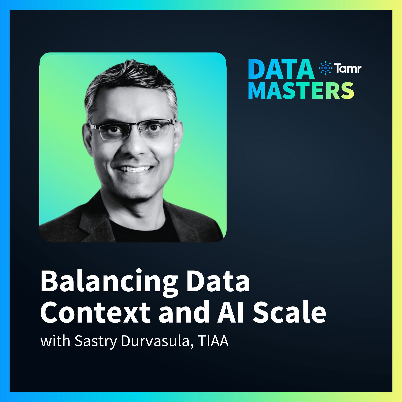 Balancing Data Context and AI Scale with Sastry Durvasula of TIAA