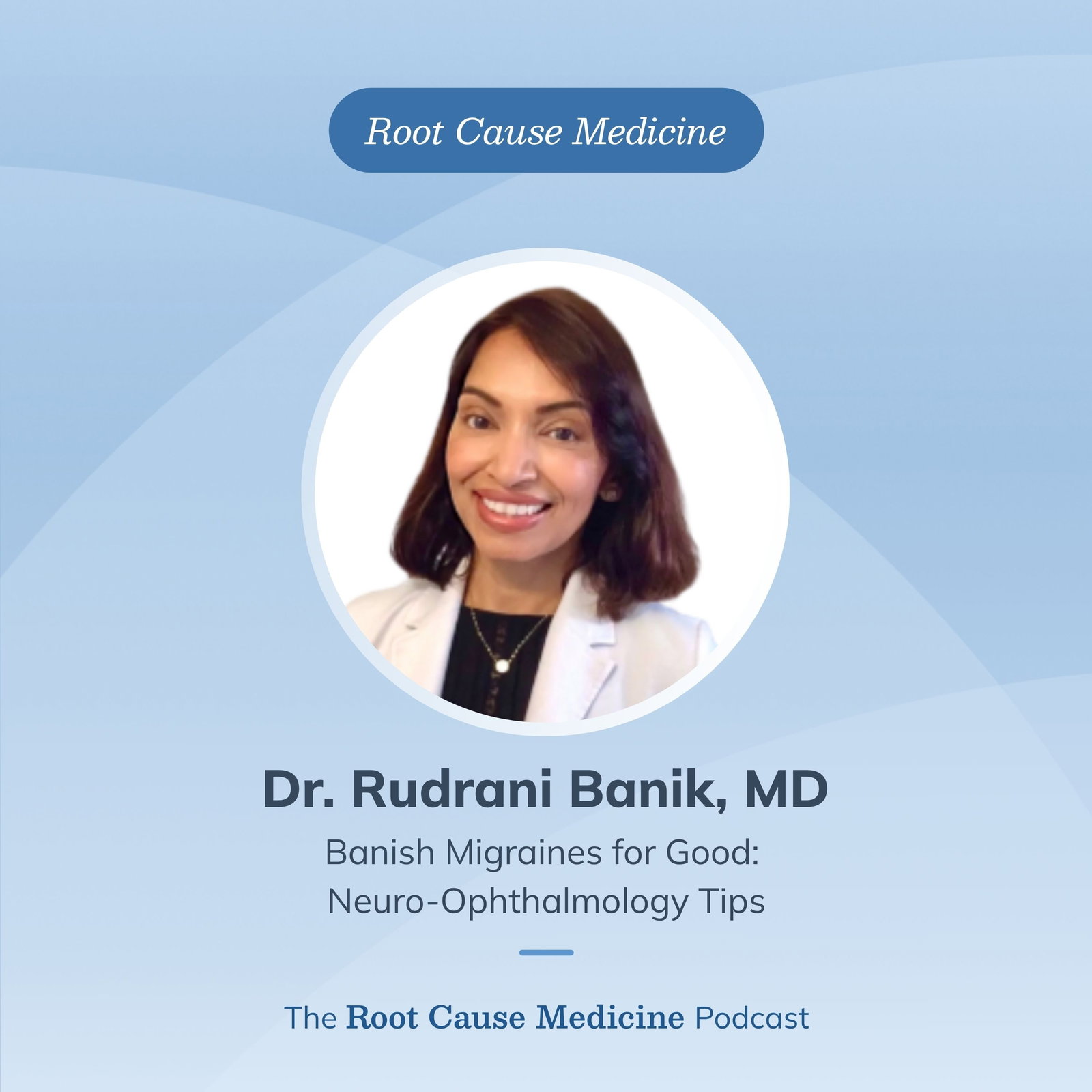 Banish Migraines for Good: Neuro-Ophthalmology Tips with Dr. Rudrani Banik: Episode Rerun