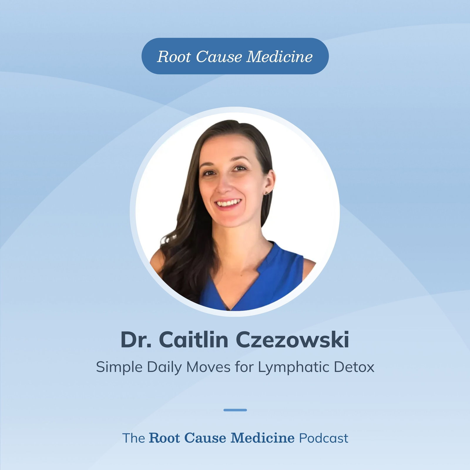 Simple Daily Moves for Lymphatic Detox with Dr. Caitlin Czezowski