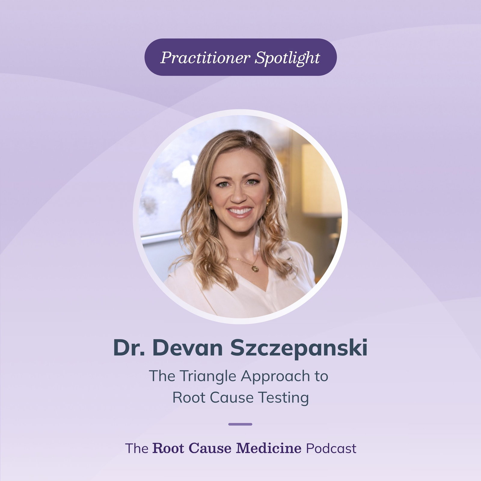 The Triangle Approach to Root Cause Testing with Dr. Devan Szczepanski