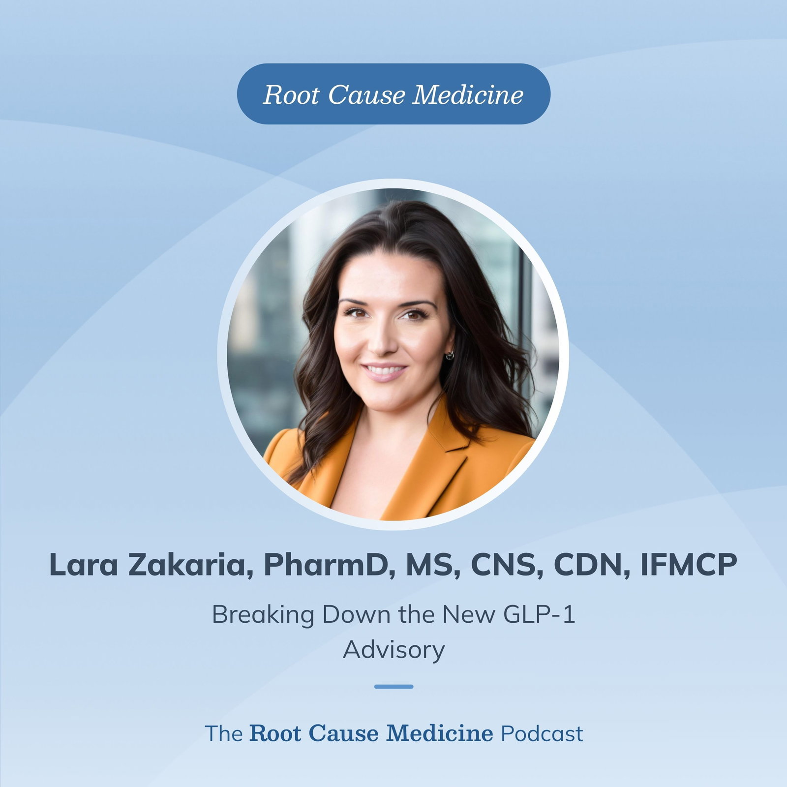 Breaking Down the New GLP-1 Advisory with Lara Zakaria, IFMCP
