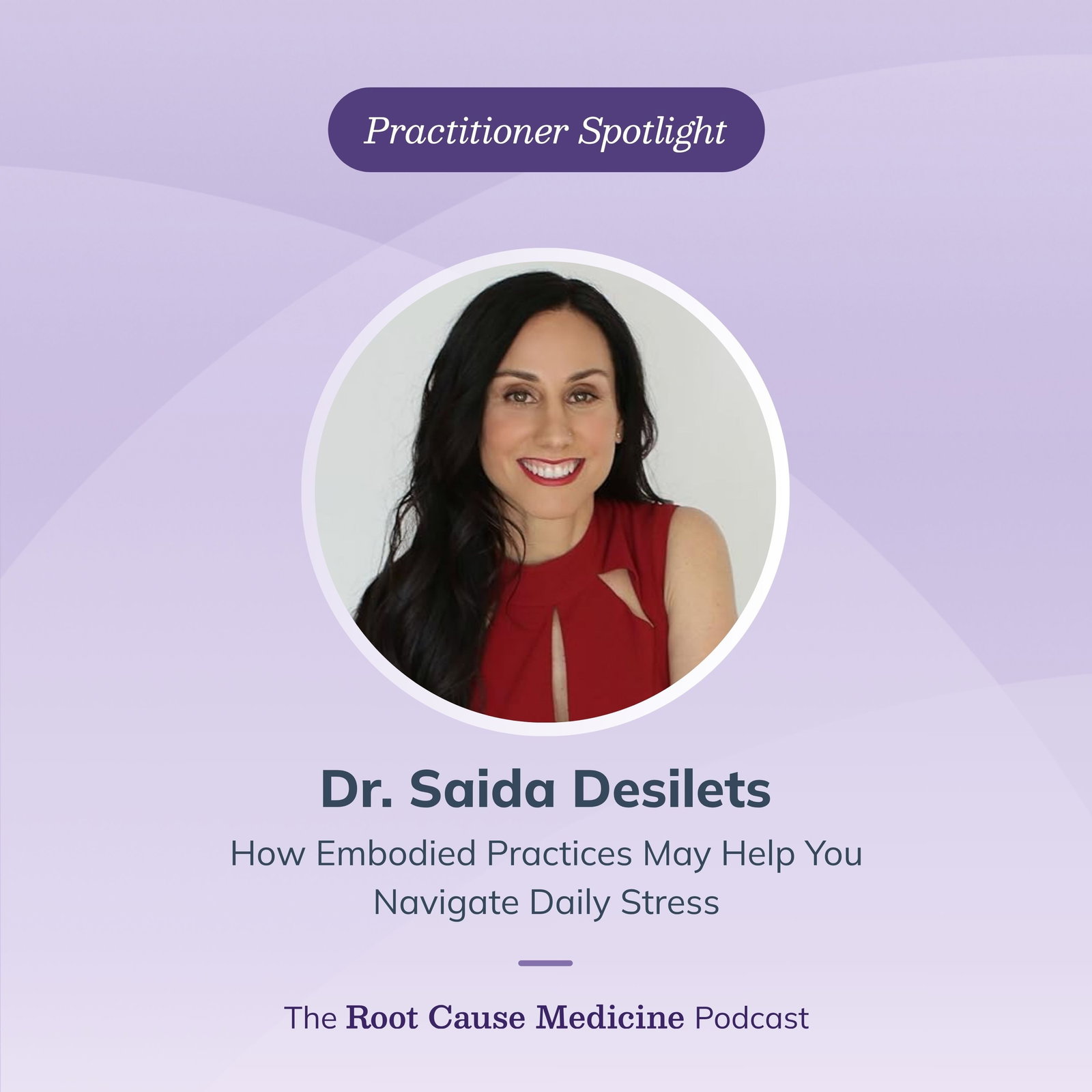 How Embodied Practices May Help You Navigate Daily Stress with Dr. Saida Desilets