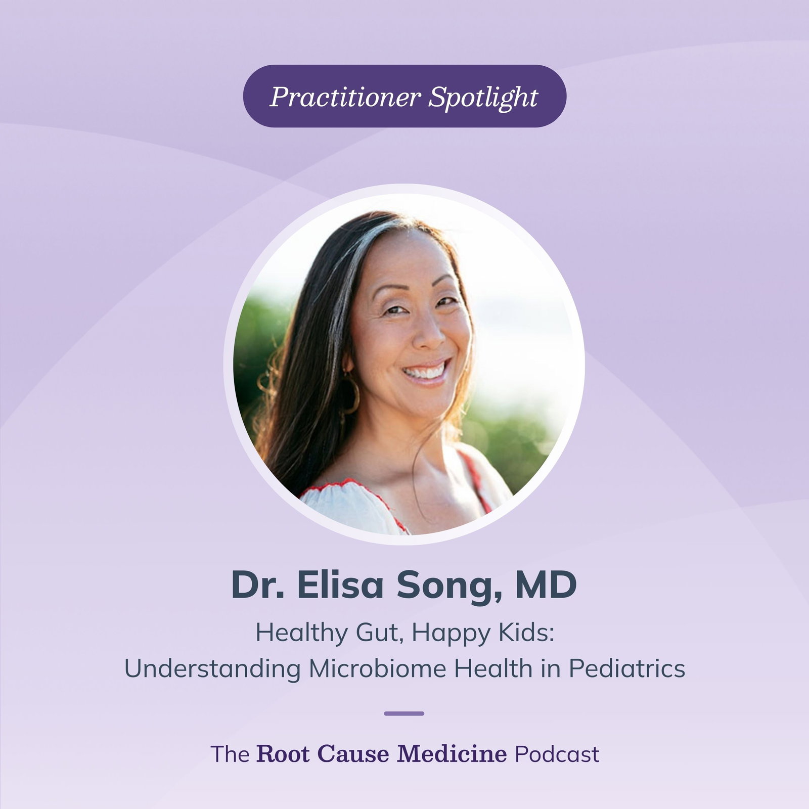 Healthy Gut, Happy Kids: Understanding Microbiome Health in Pediatrics with Dr. Elisa Song: Episode Rerun
