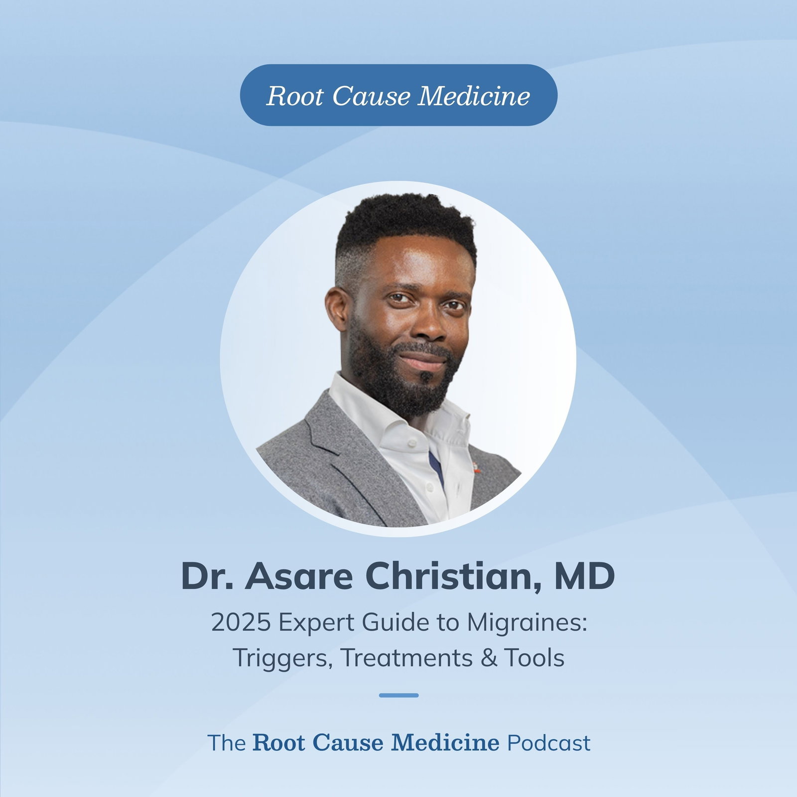2025 Expert Guide to Migraines: Triggers, Treatments & Tools with Dr. Asare Christian, MD