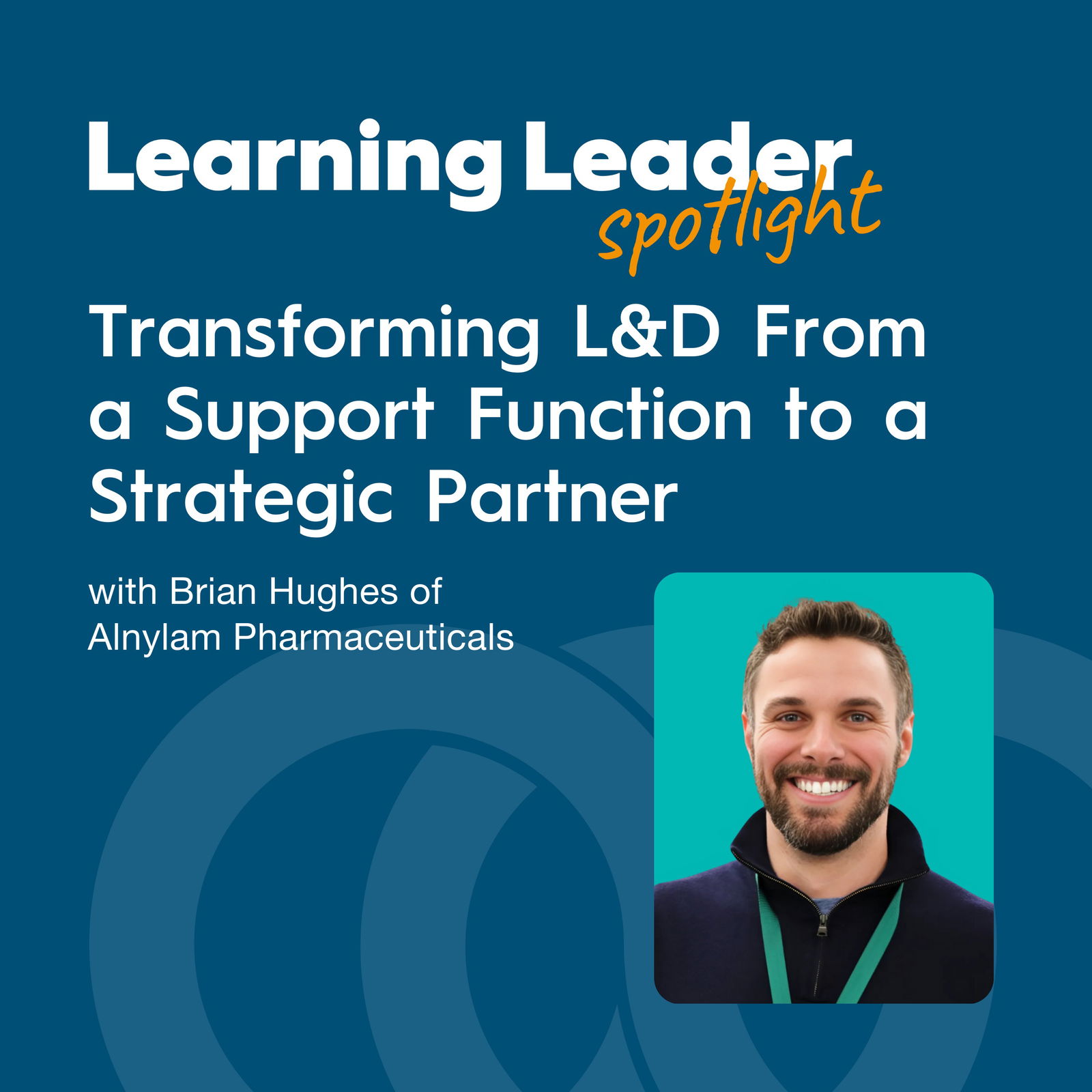 Learning Leader Spotlight: Interviews with corporate L&D leaders