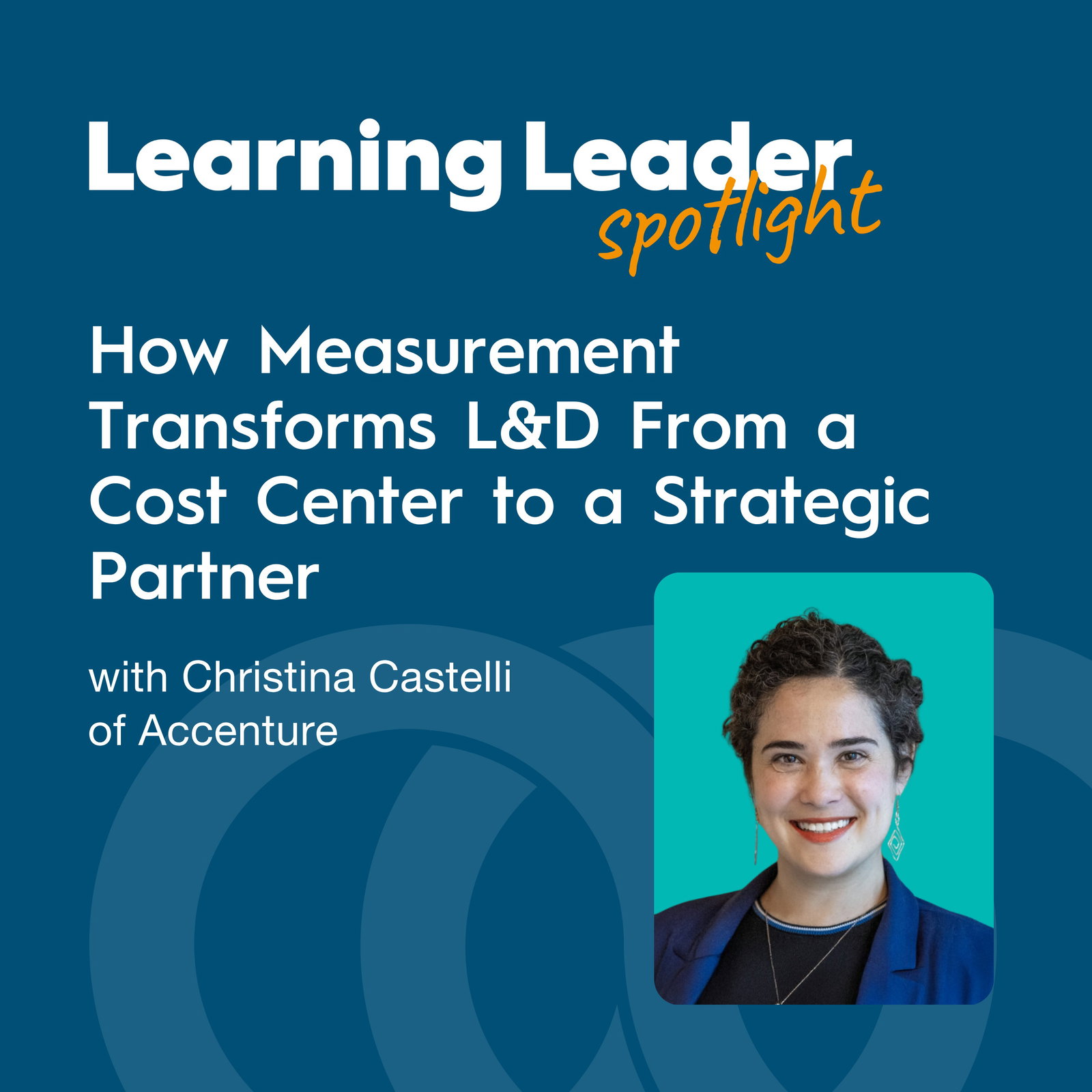 How Measurement Transforms L&D From a Cost Center to a Strategic Partner with Christina Castelli of Accenture episode artwork