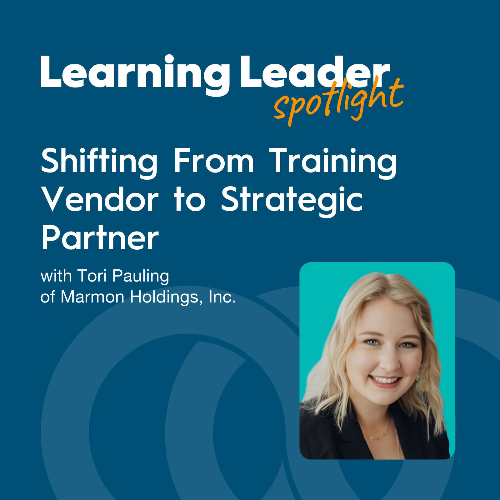 Learning Leader Spotlight: Interviews with corporate L&D leaders