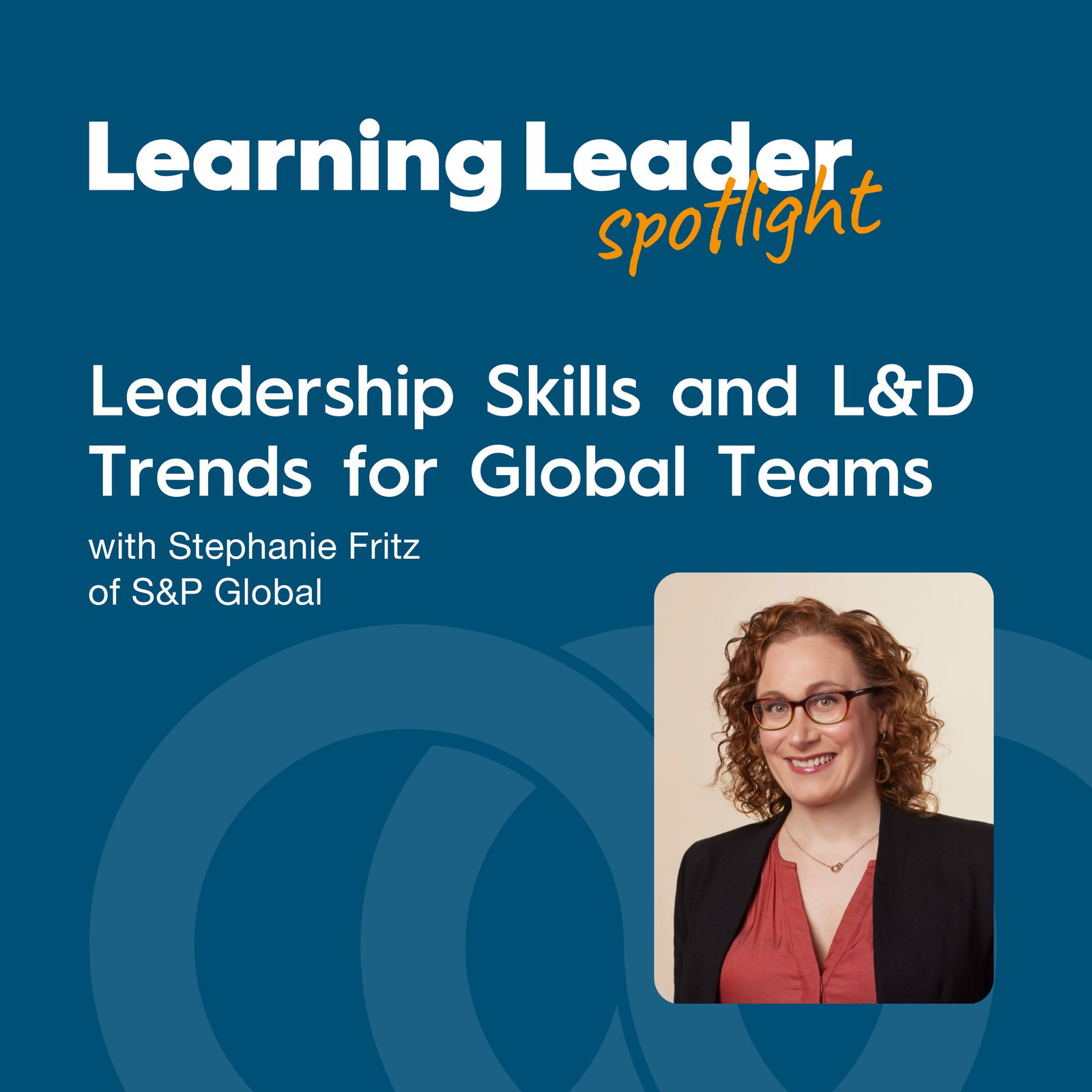 Learning Leader Spotlight: Interviews with corporate L&D leaders