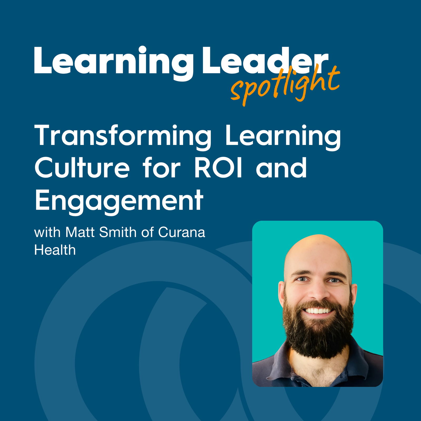 Learning Leader Spotlight: Interviews with corporate L&D leaders